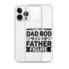 It's Not A Dad Bod It's A Father Figure Clear Case for iPhone®