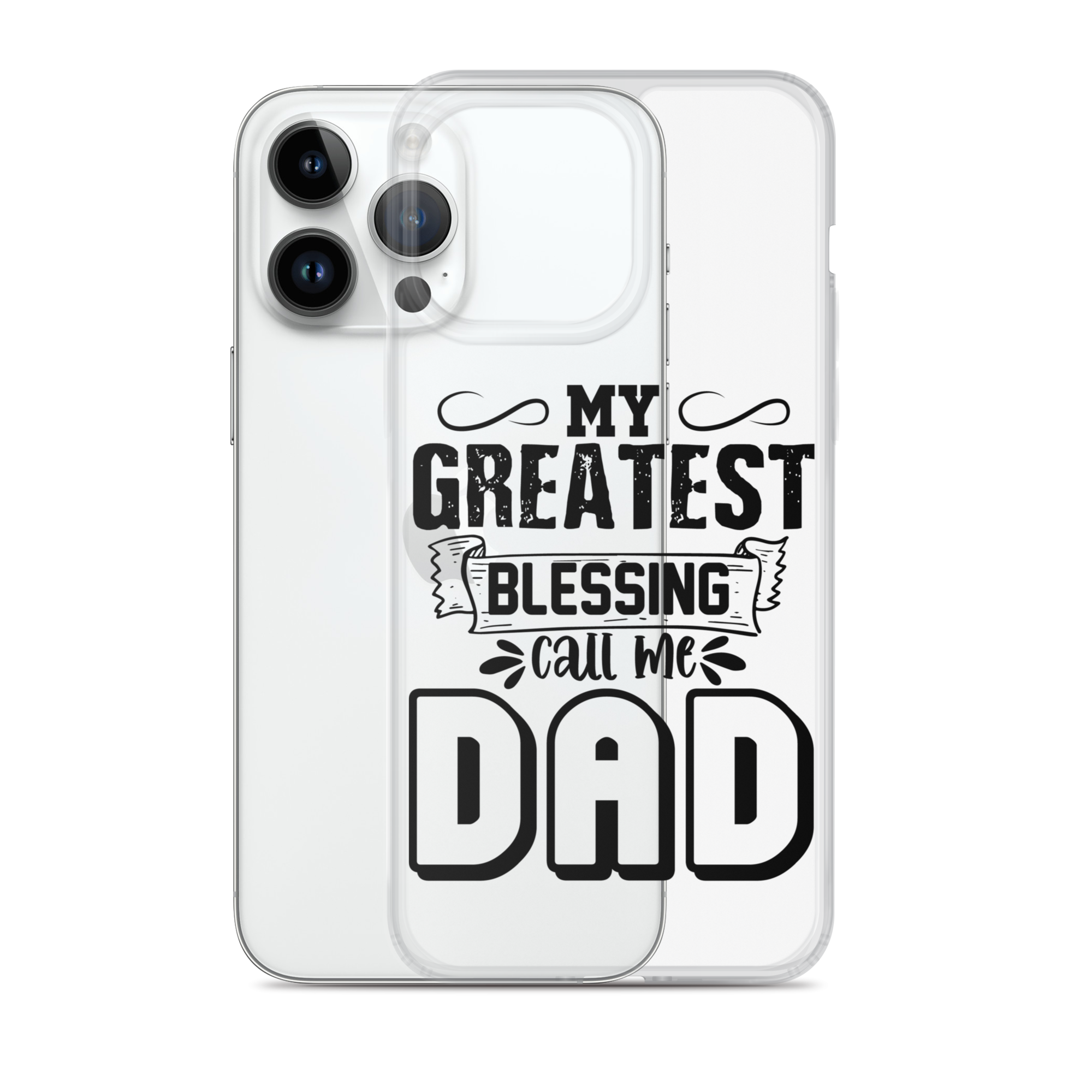 My Greatest Blessing Call Me Dad Clear Case for iPhone®