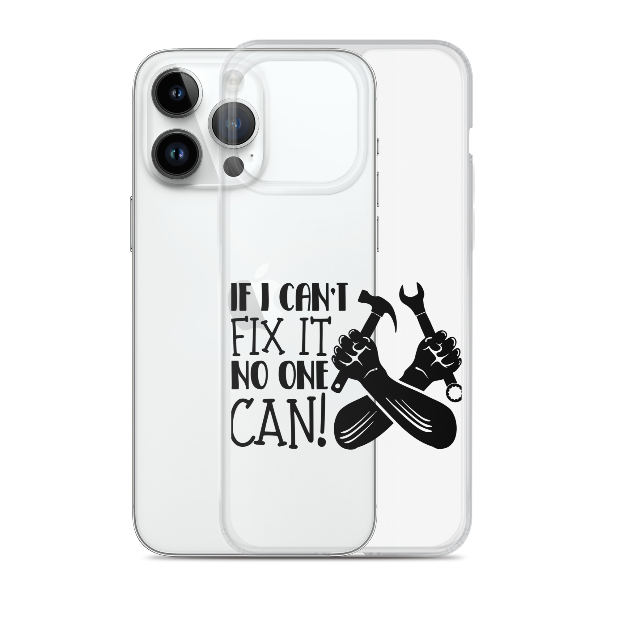 If I Can't Fix It No One Can! Clear Case for iPhone®