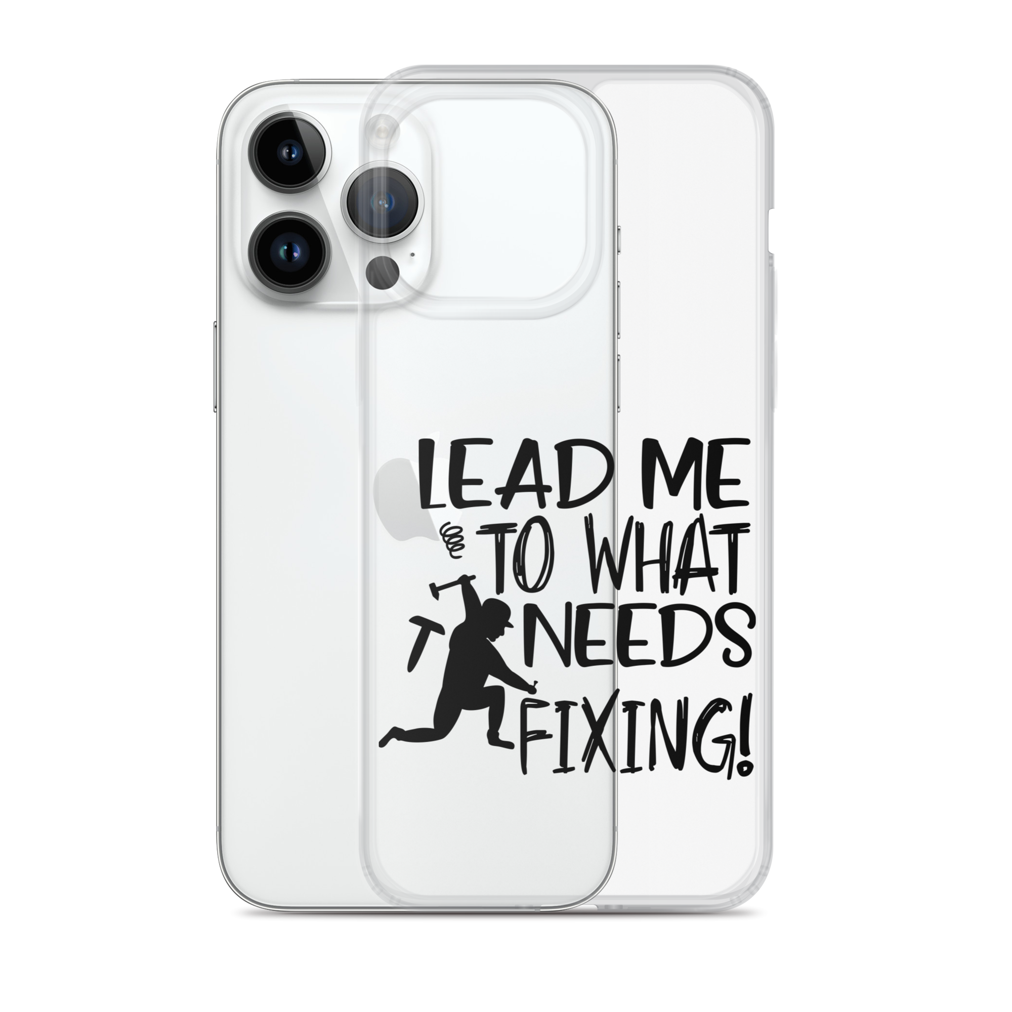 Lead Me To What Needs Fixing! Clear Case for iPhone®