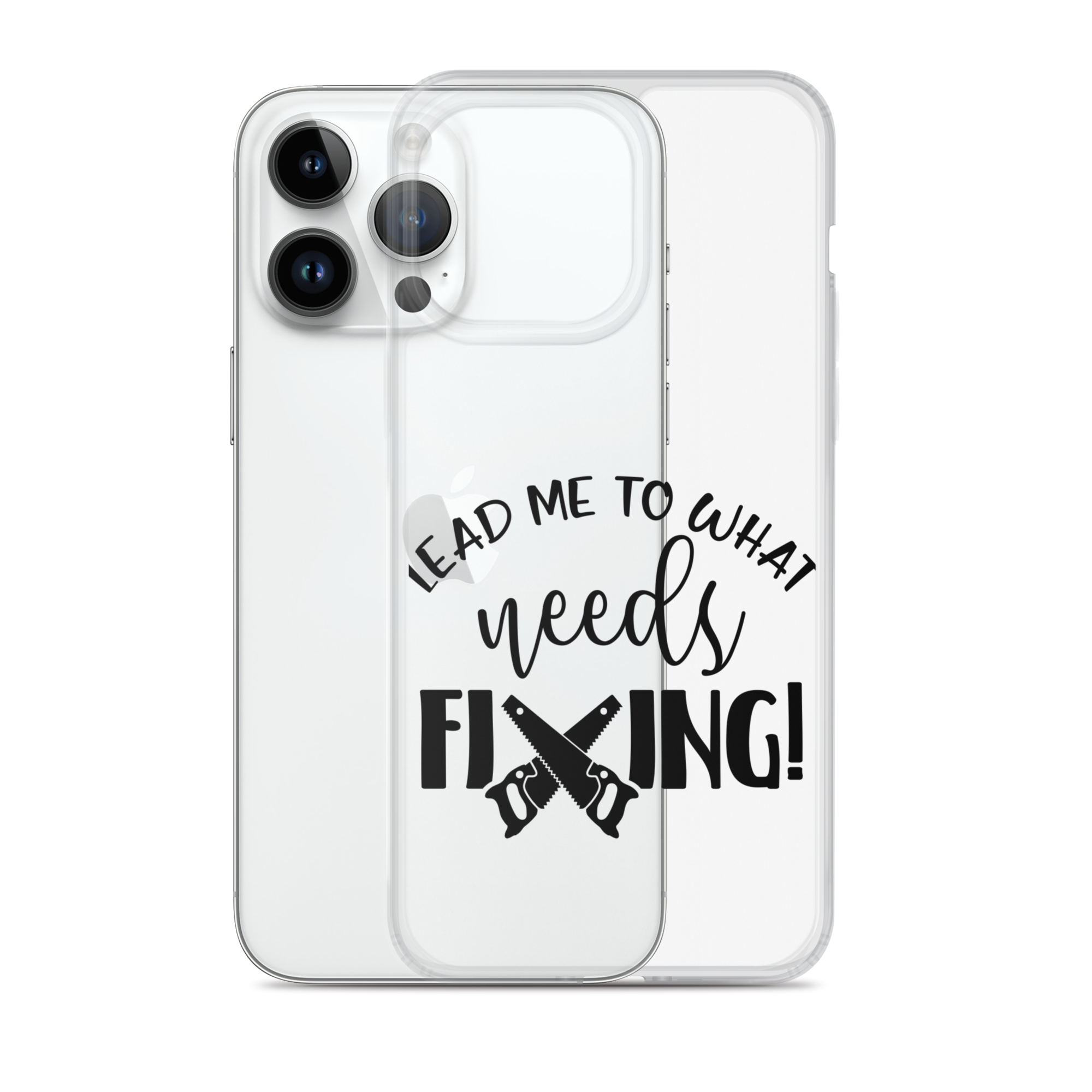 Lead Me To What Needs Fixing! Clear Case for iPhone®