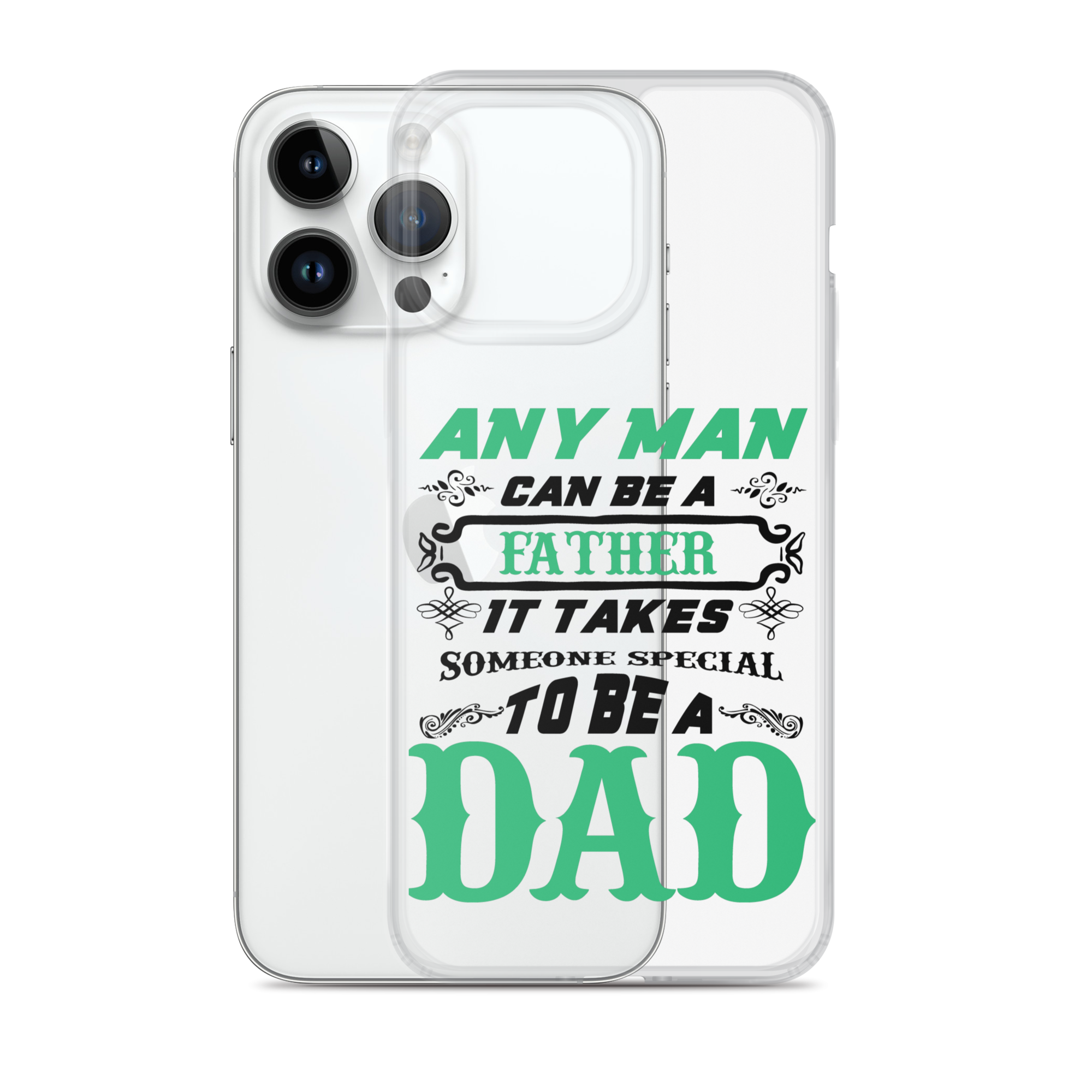 Any Man Can Be A Father It Takes Someone Special To Be A Dad Clear Case for iPhone®