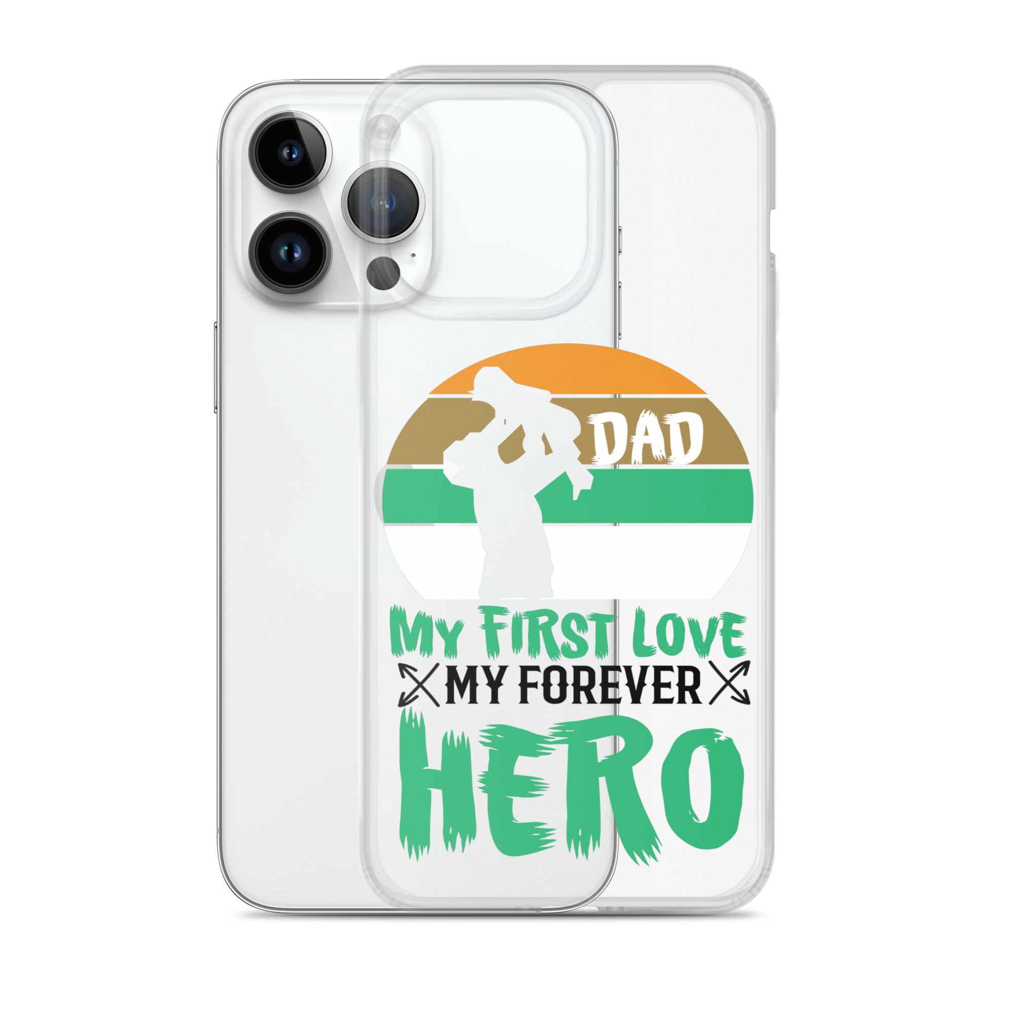 Dad My First Love My Forever Hero Clear Case for iPhone®