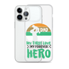 Dad My First Love My Forever Hero Clear Case for iPhone®