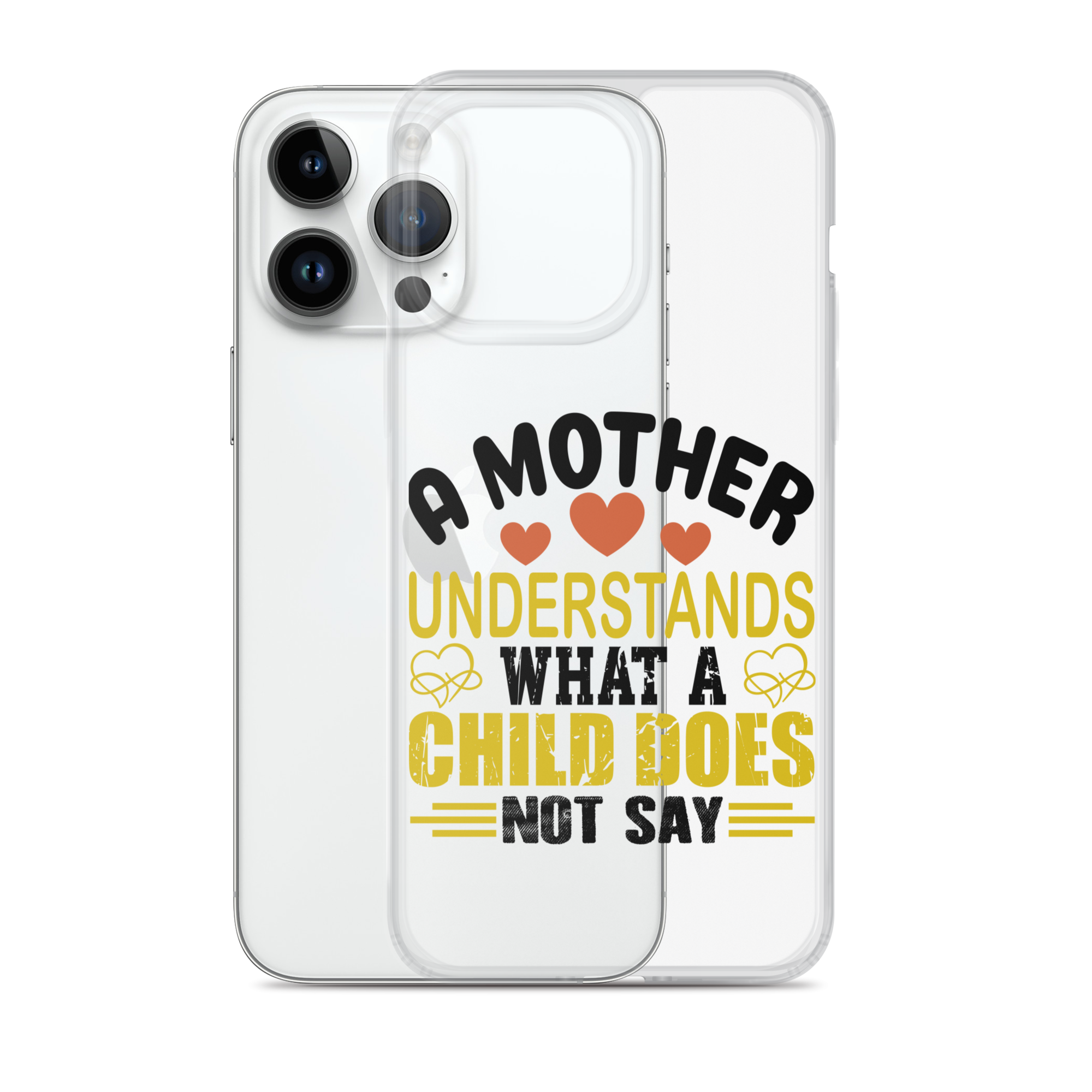 A Mother Understands What A Child Does Not Say Clear Case for iPhone®