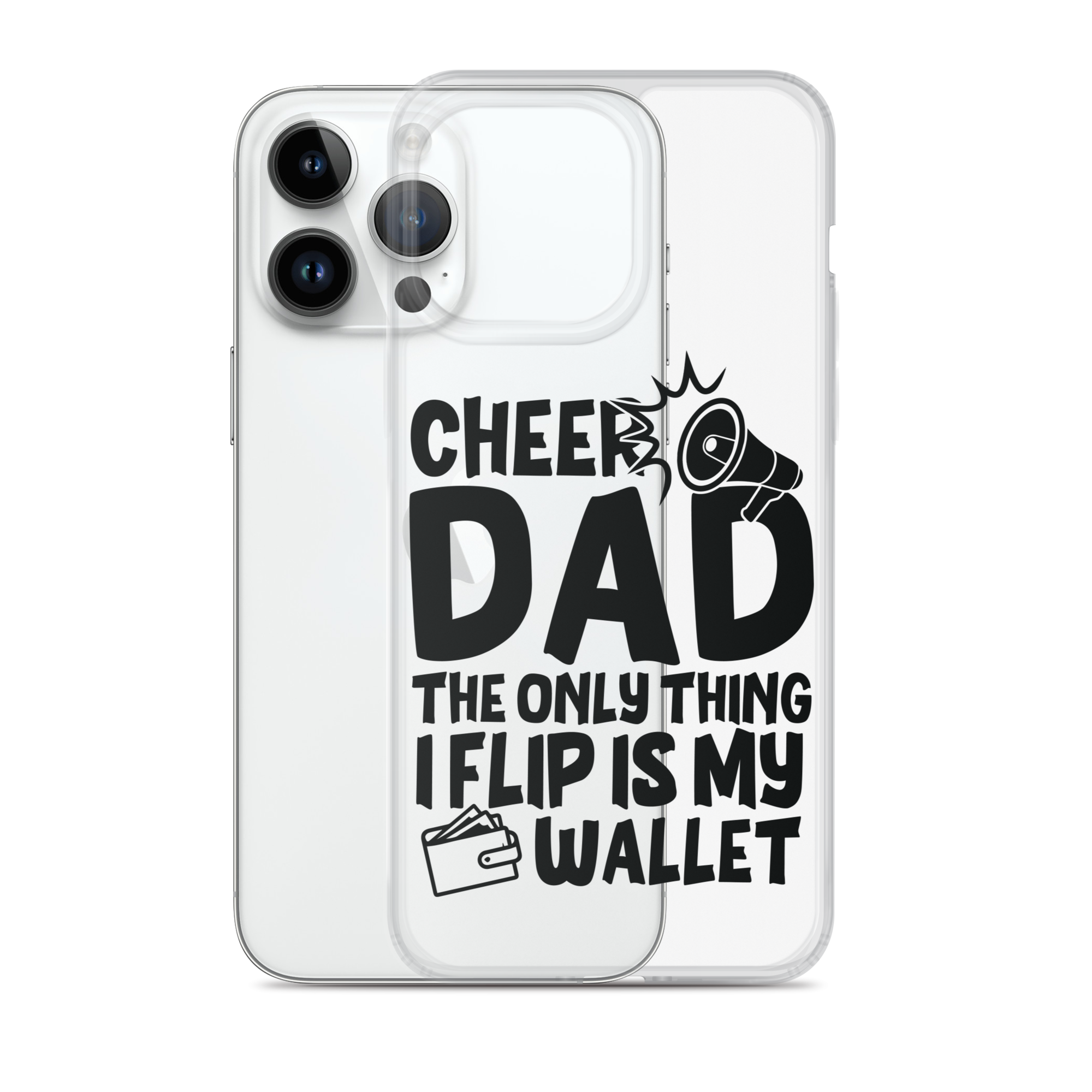 Cheer Dad Th Only Thing I Flip Is My Wallet Clear Case for iPhone®