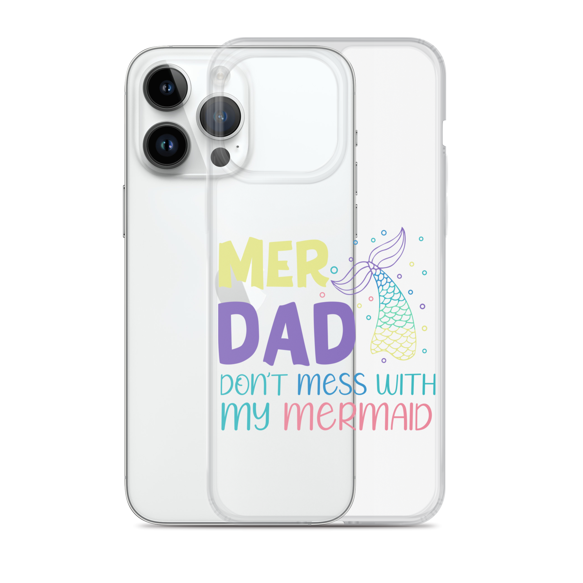 Mer Dad Don't Mess With My Mermaid Clear Case for iPhone®