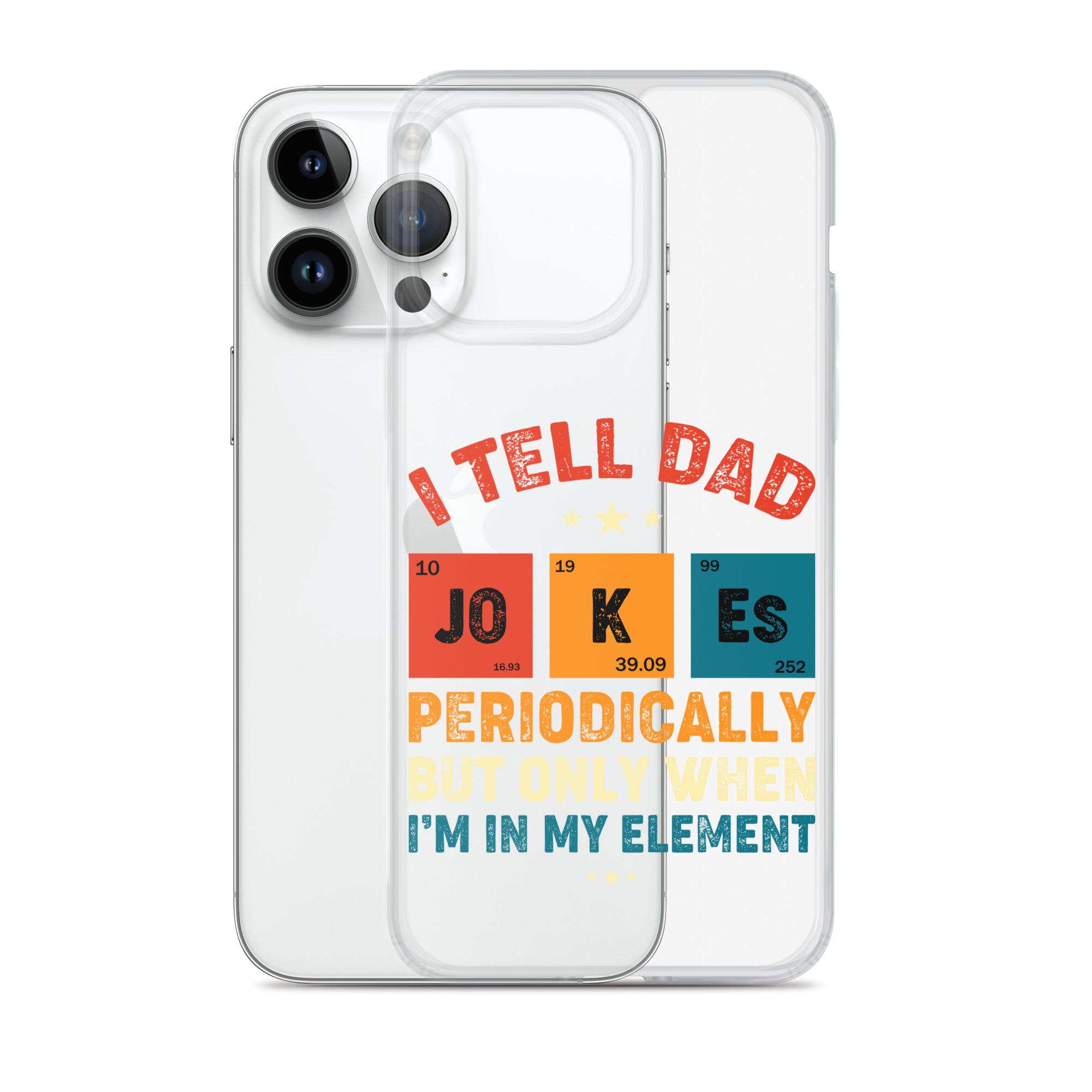 I Tell Dad Jokes Periodically But Only When I'm In My Element Clear Case for iPhone®