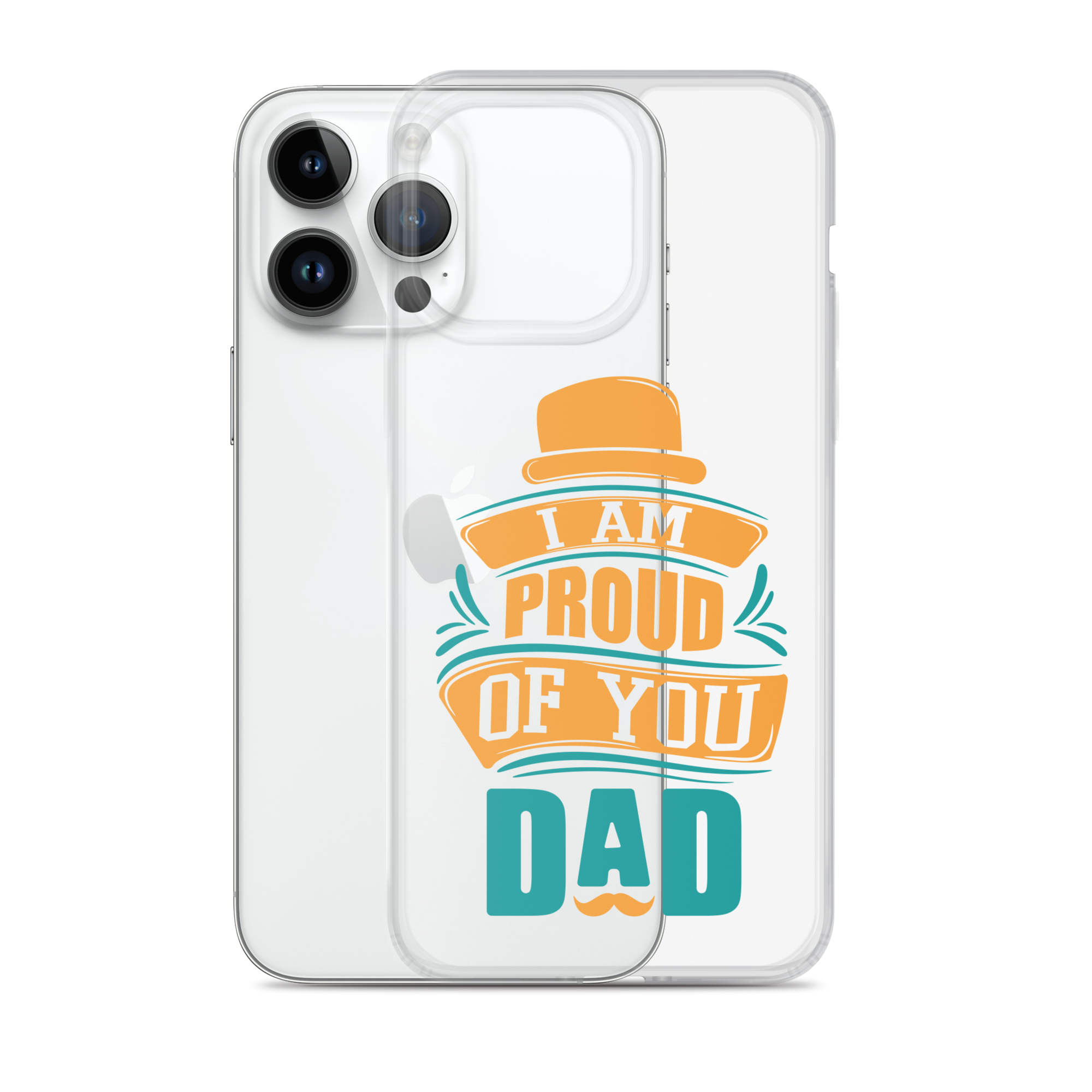 I Am Proud Of You Dad Clear Case for iPhone®