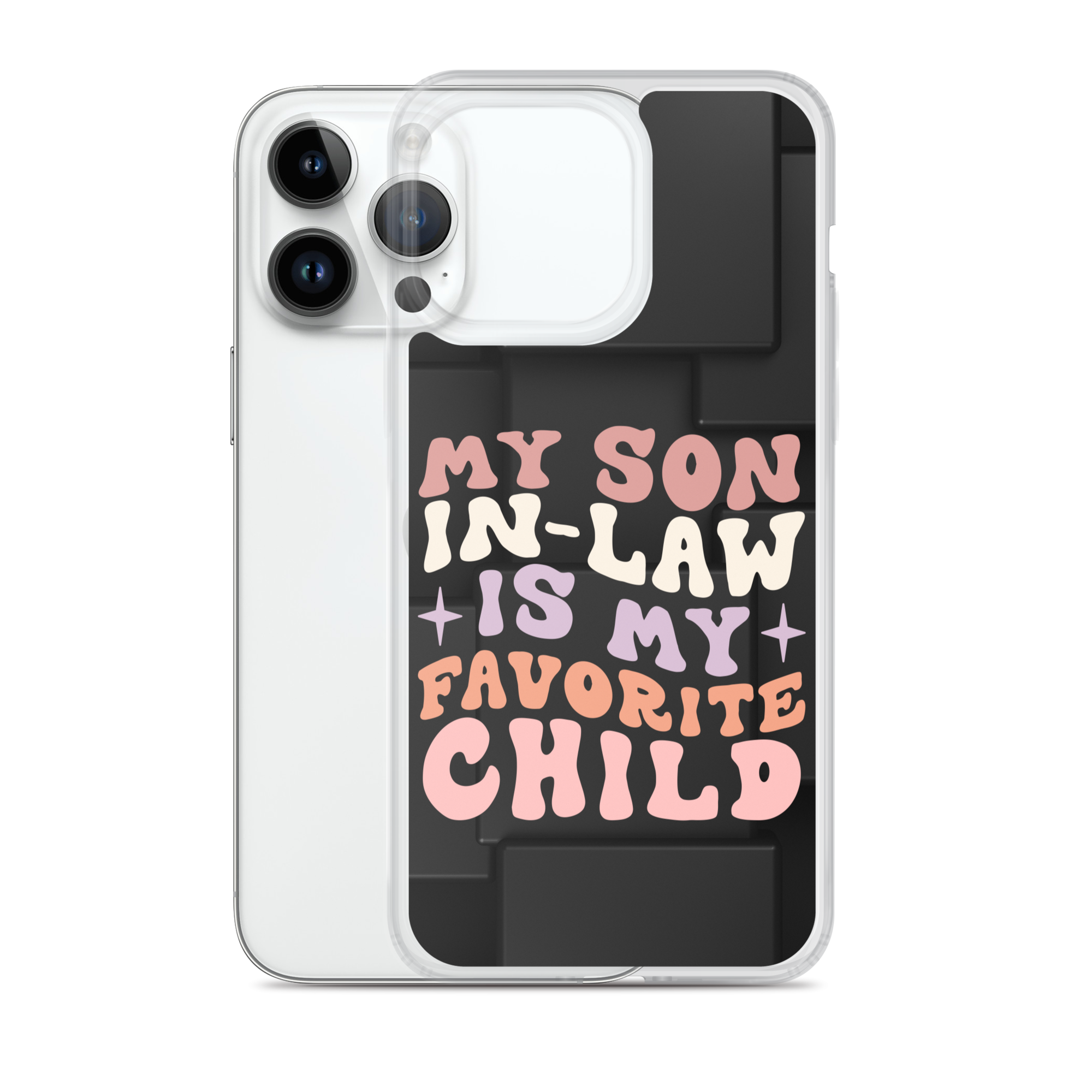 My Son-In-Law Is My Favorite Child Clear Case for iPhone®