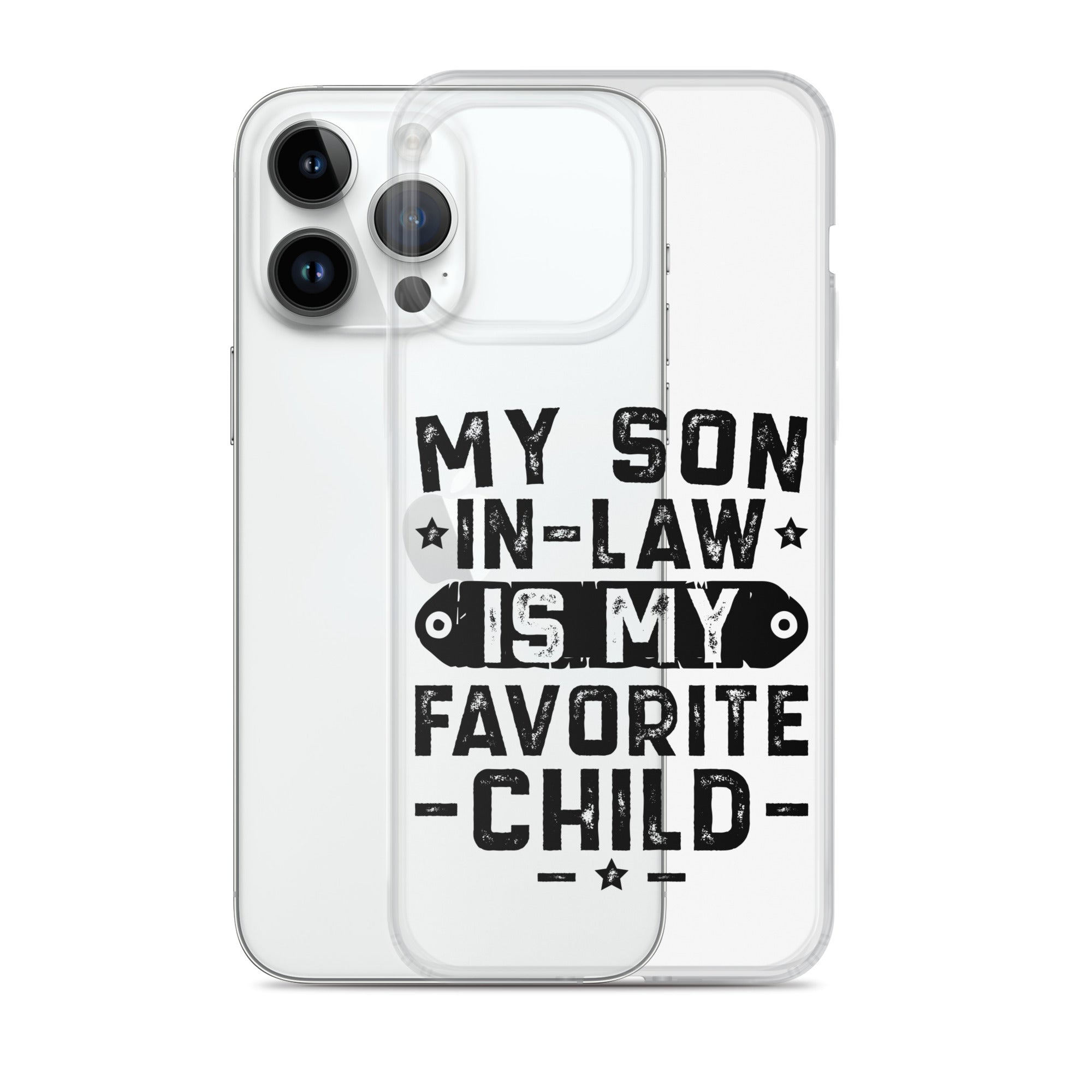 My Son-In-Law Is My Favorite Child Clear Case for iPhone®