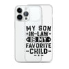 My Son-In-Law Is My Favorite Child Clear Case for iPhone®