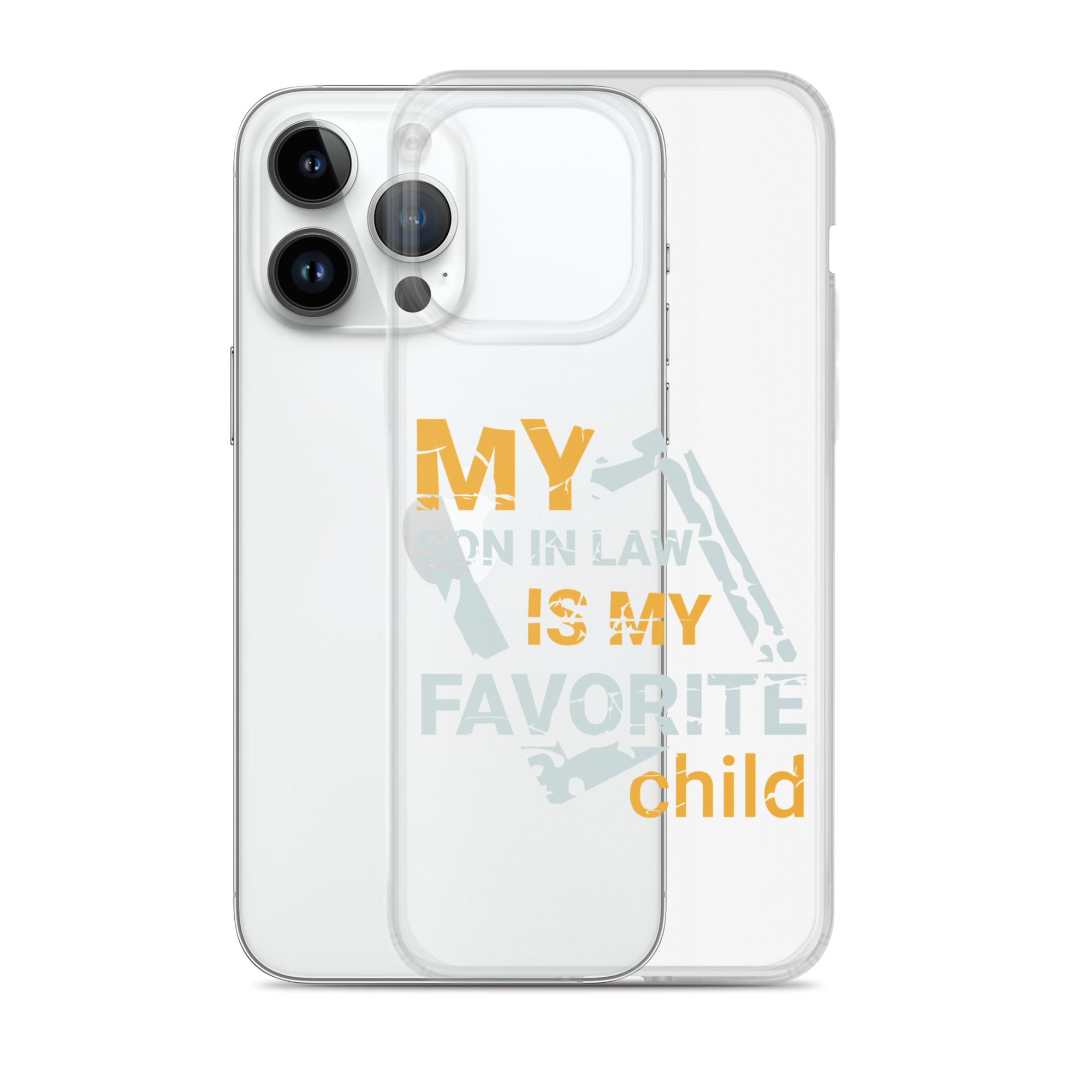 My Son-In-Law Is My Favorite Child Clear Case for iPhone®