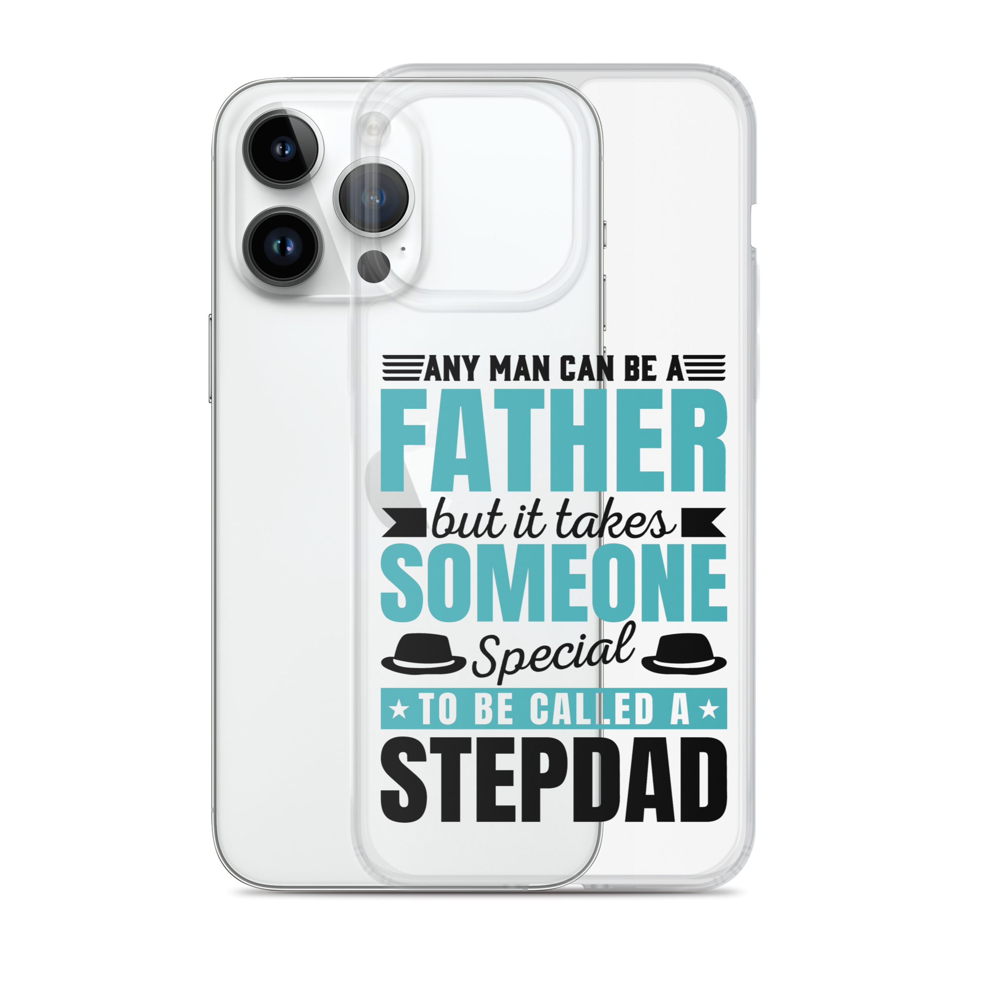 Any Man Can Be Father But It Takes Someone Special To Be Called A Stepdad Clear Case for iPhone®