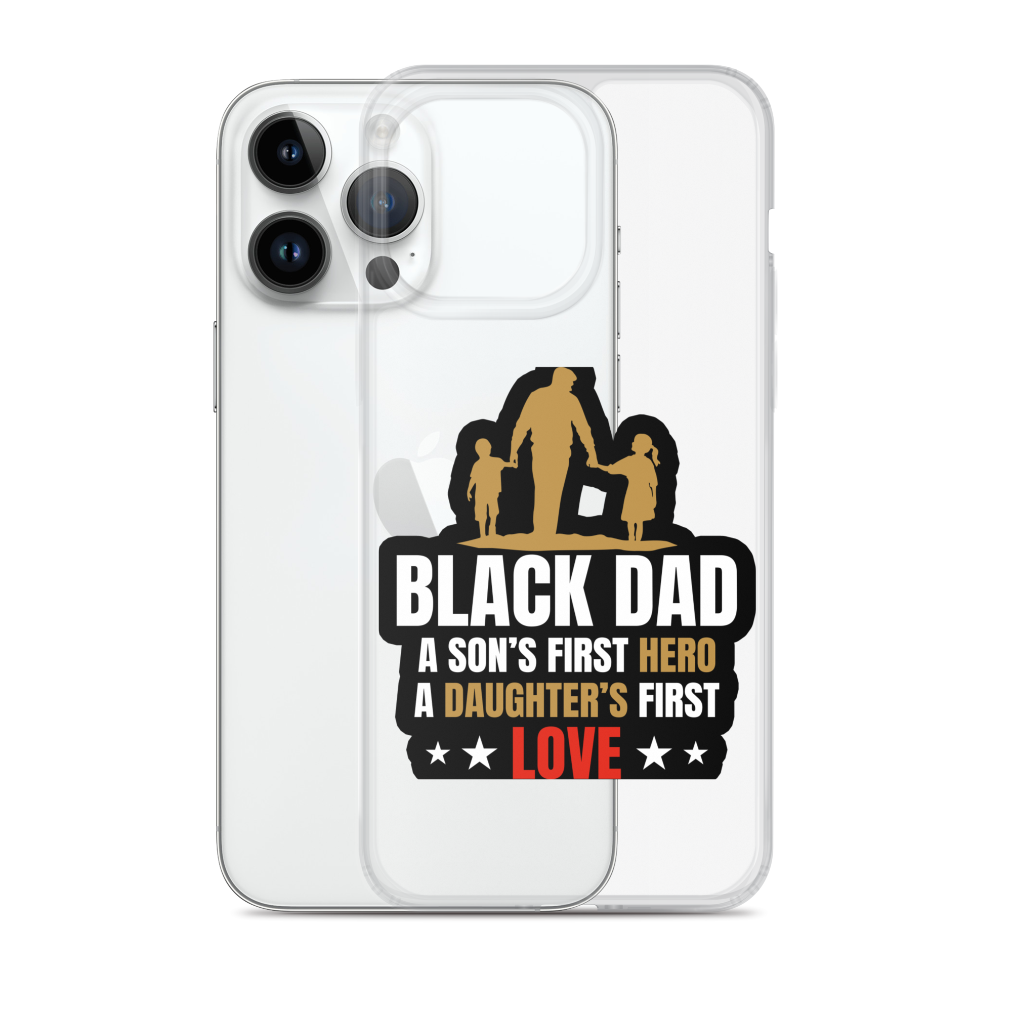 Black Dad A Son's First Hero A Daughter's First Love Clear Case for iPhone®