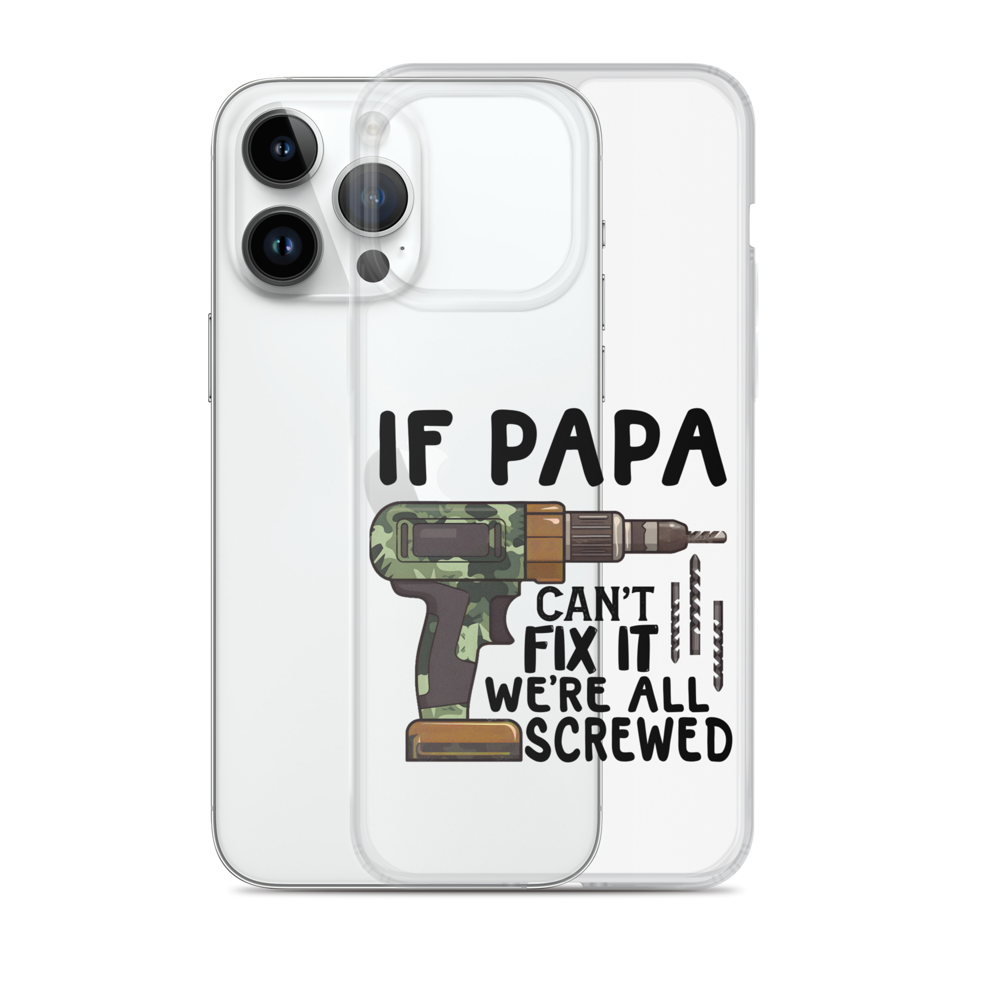 If Papa Can't Fix It We're All Screwed Clear Case for iPhone®