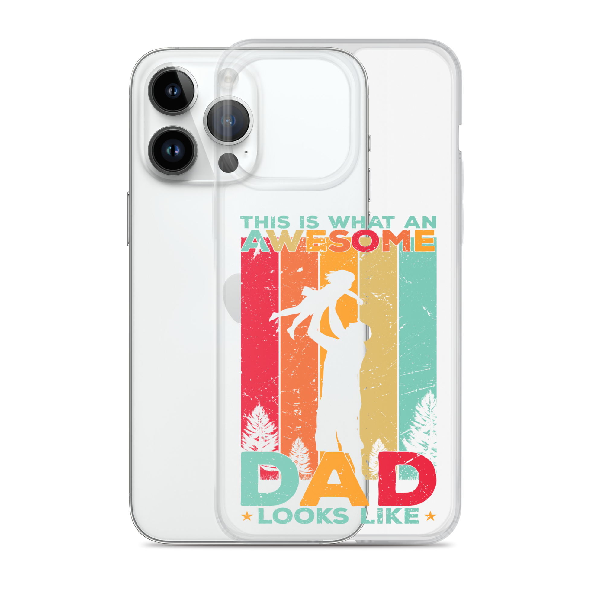 This Is What An Awesome Dad Looks Like Clear Case for iPhone®