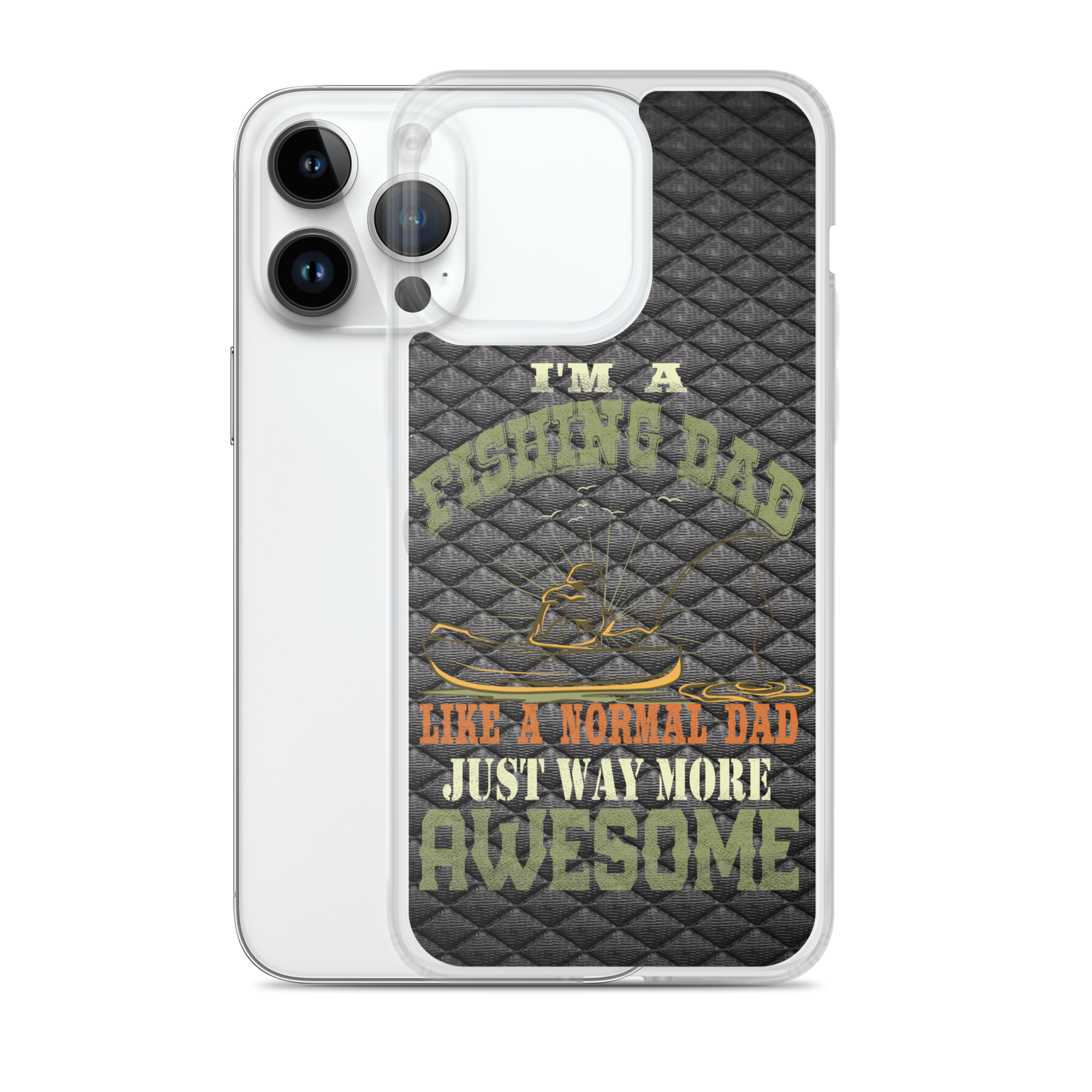 I'm A Fishing Dad A Normal Dad Just Way More Awesome Clear Case for iPhone®