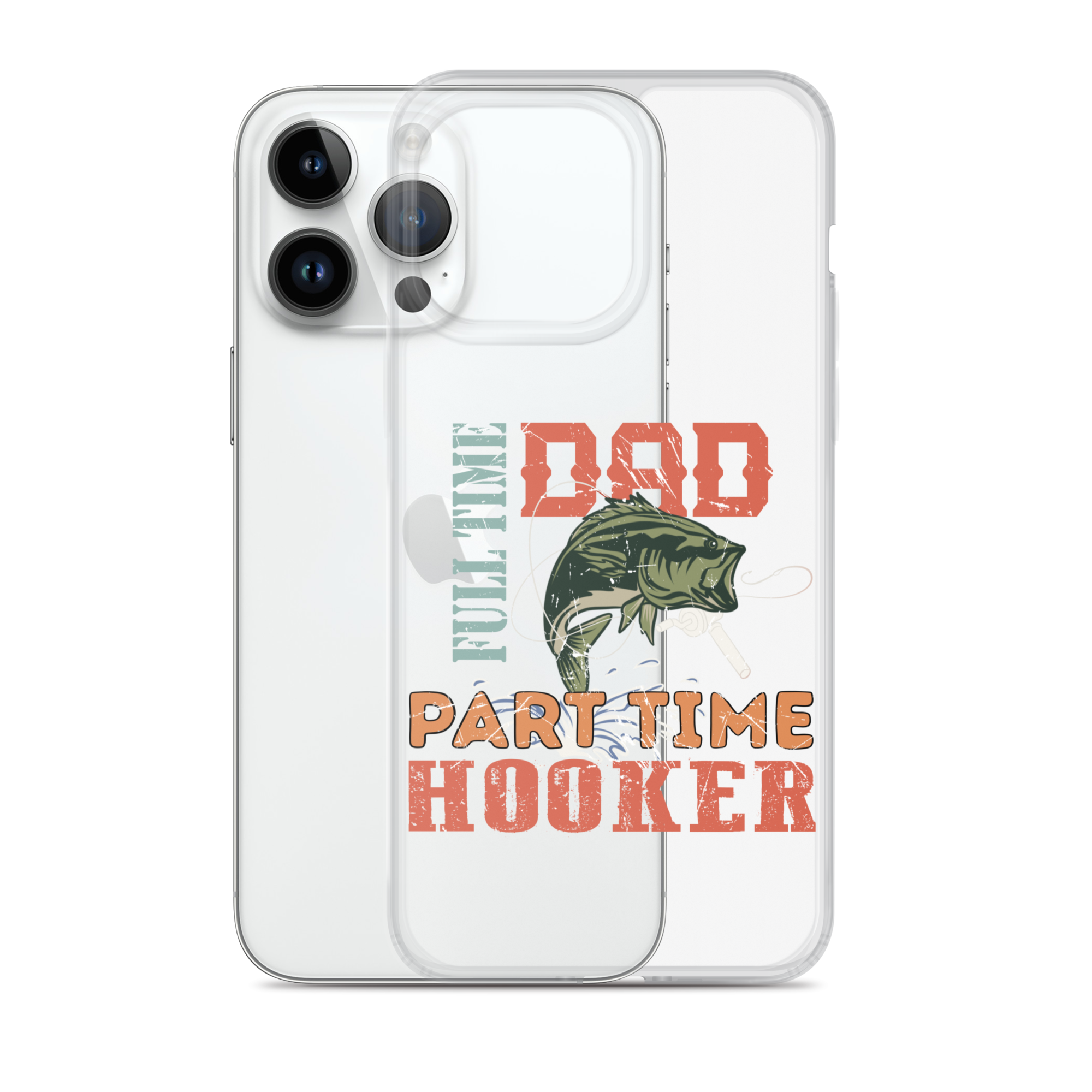 Dad Full Time Part Time Hooker Clear Case for iPhone®