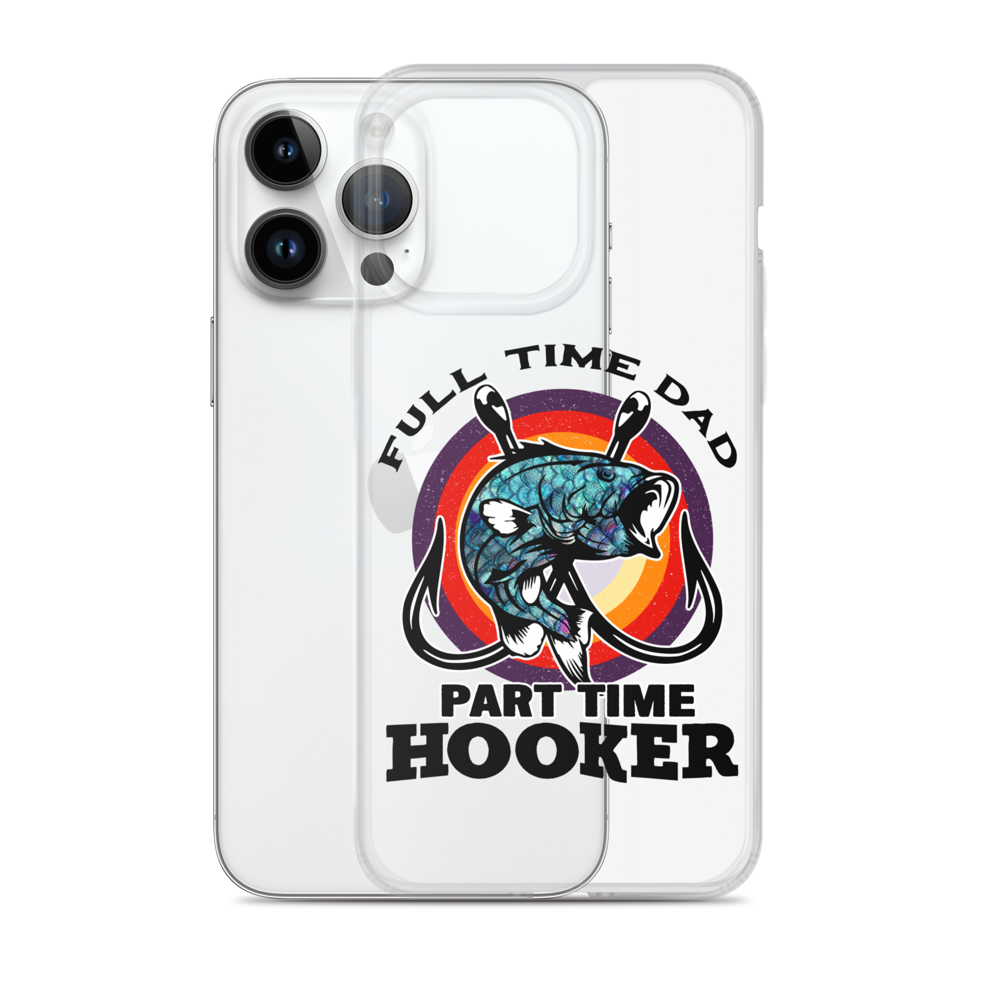 Full Time Dad Part Time Hooker Clear Case for iPhone®