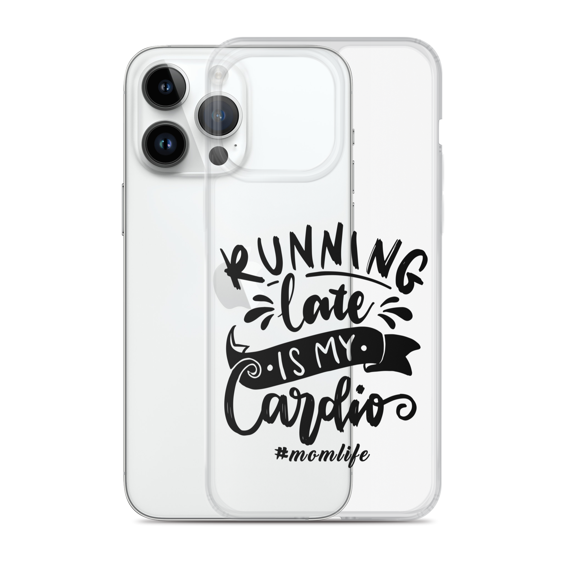 Running Late Is My Cardio #Momlife Clear Case for iPhone®