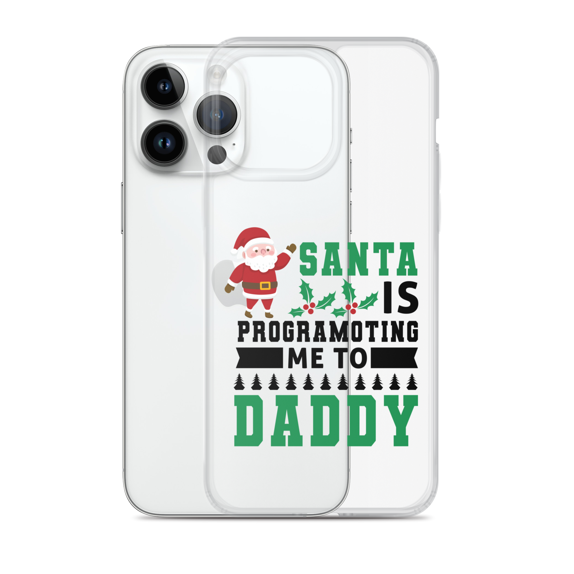 Santa Is Programoting Me To Daddy Clear Case for iPhone®