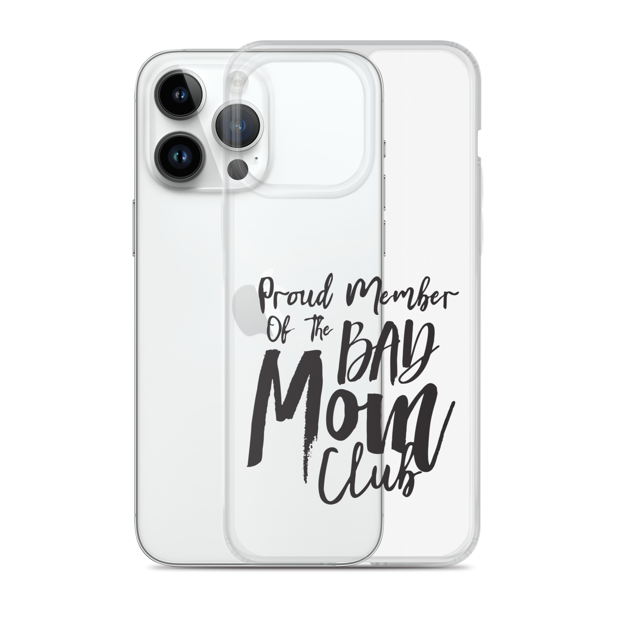 Proud Member Of The Bad Mom Club Clear Case for iPhone®