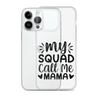 My Squad Call Me Mama Clear Case for iPhone®