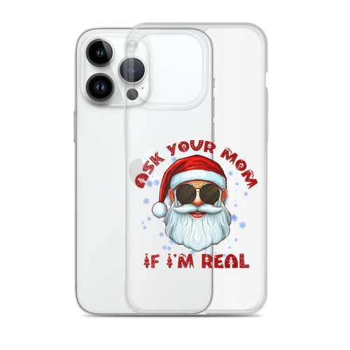 Ask Your Mom If I'm Real Clear Case for iPhone®