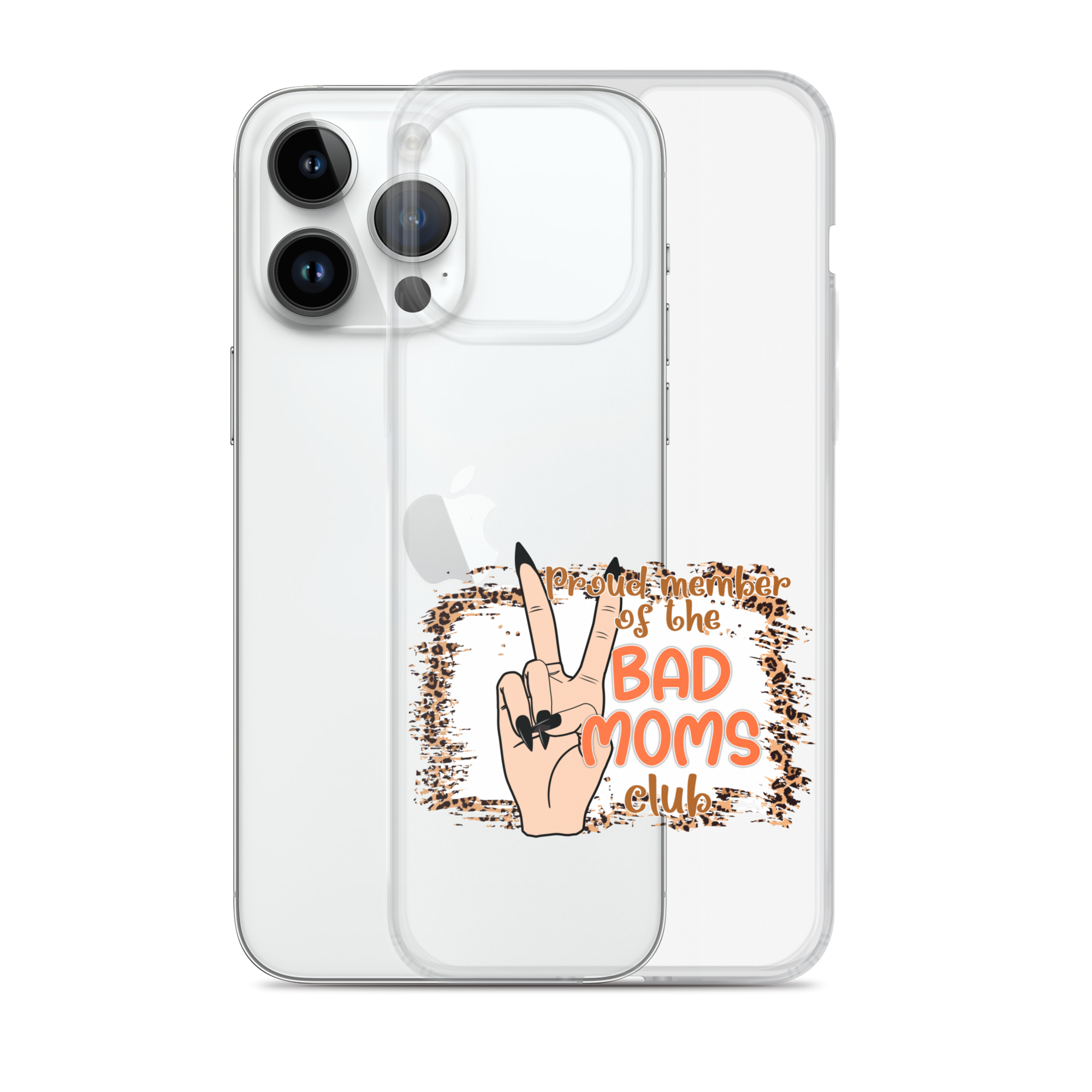 Proud Member Of The Bad Moms Club Clear Case for iPhone®