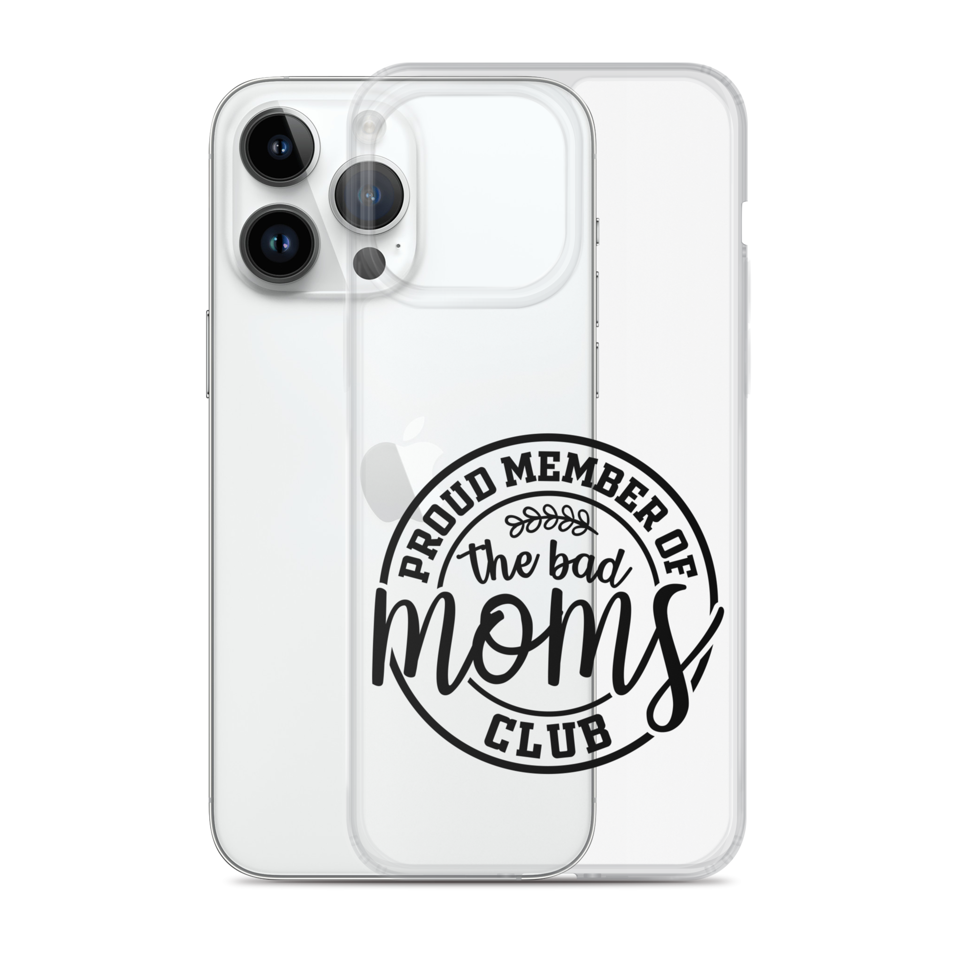 Proud Member Of The Bad Moms Club Clear Case for iPhone®