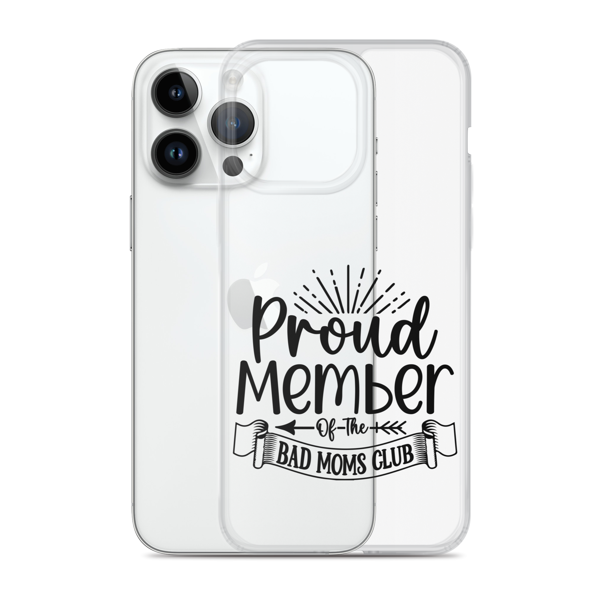 Proud Member Of The Bad Moms Club Clear Case for iPhone®