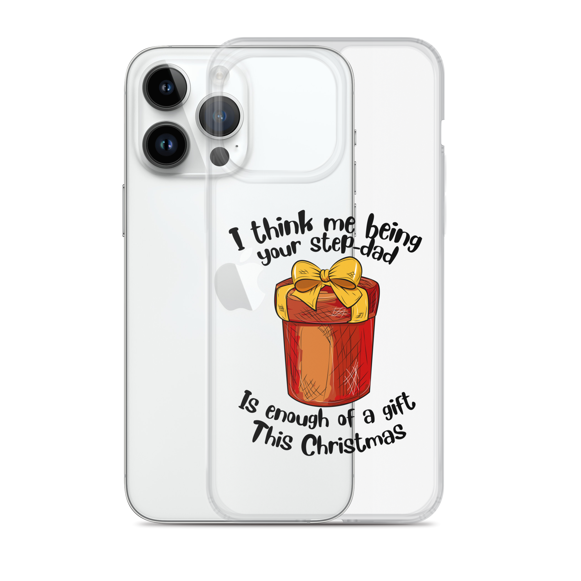 I Think Me Being Your Step Dad Is Enough Of A Gift This Christmas Clear Case for iPhone®