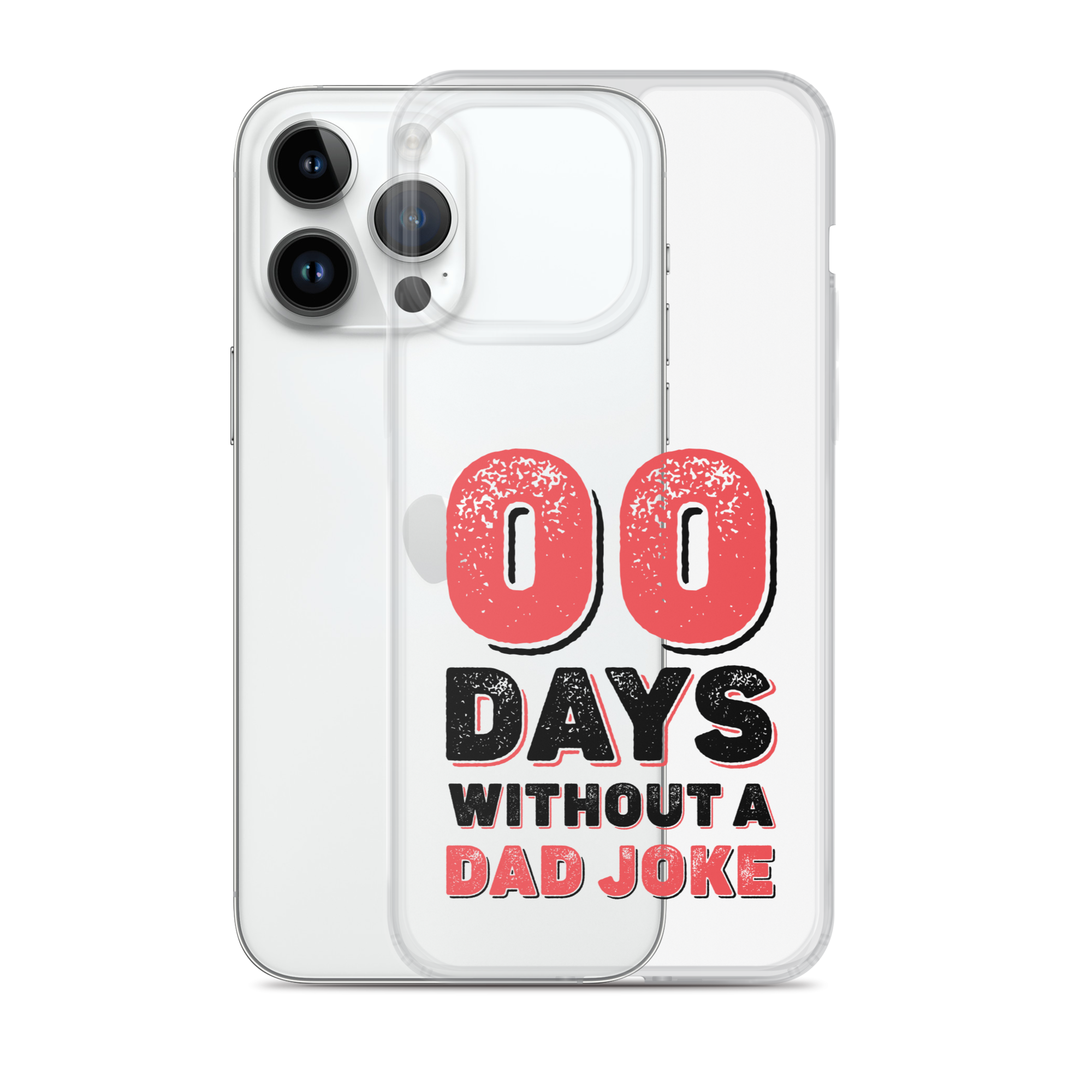 Zero Days Without A Dad Joke Clear Case for iPhone®