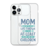 No Matter What Life Throws At You, At Least You Don't Have Ugly Children Clear Case for iPhone®