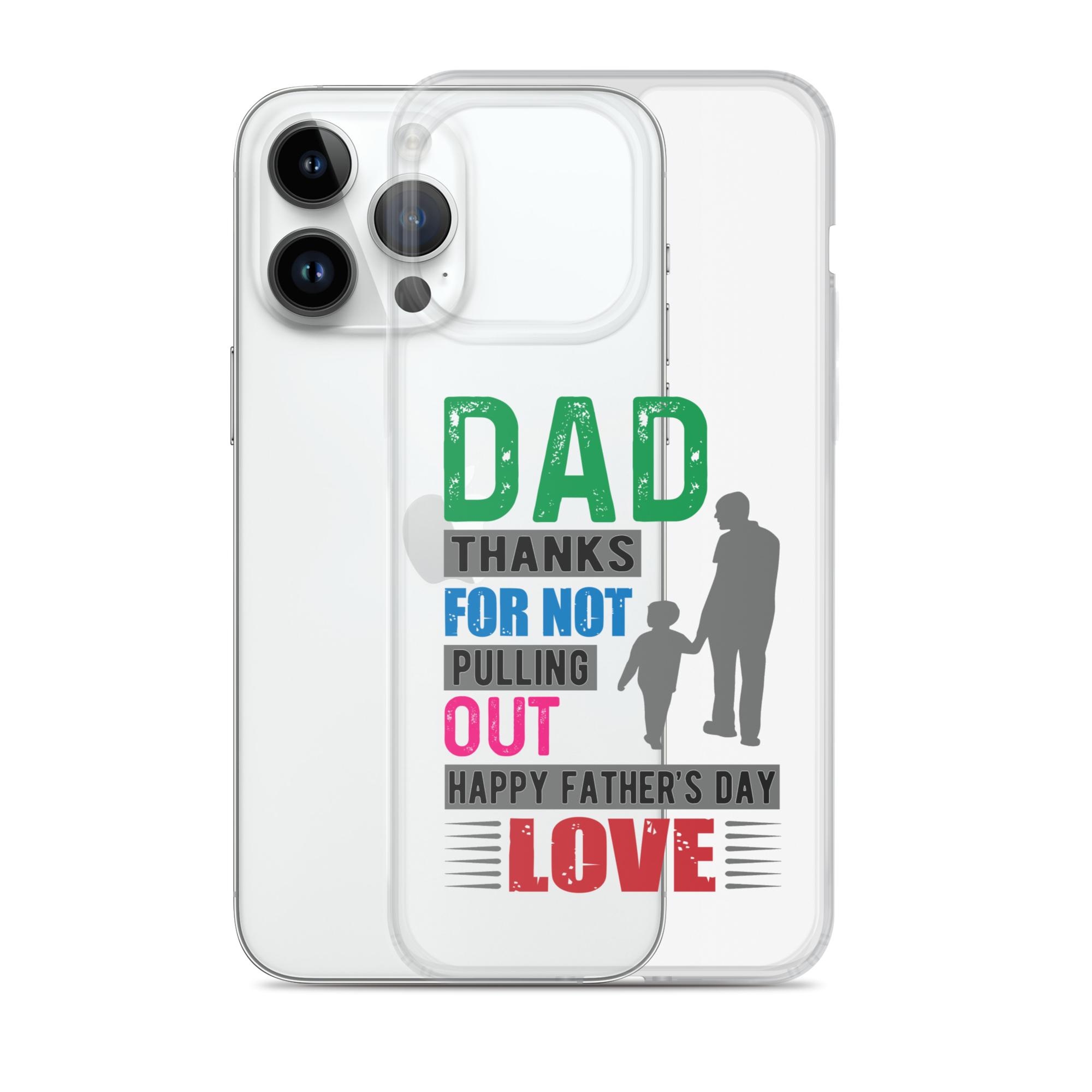 Dad Thanks For Not Pulling Out, Happy Father's Day, Love  Clear Case for iPhone®