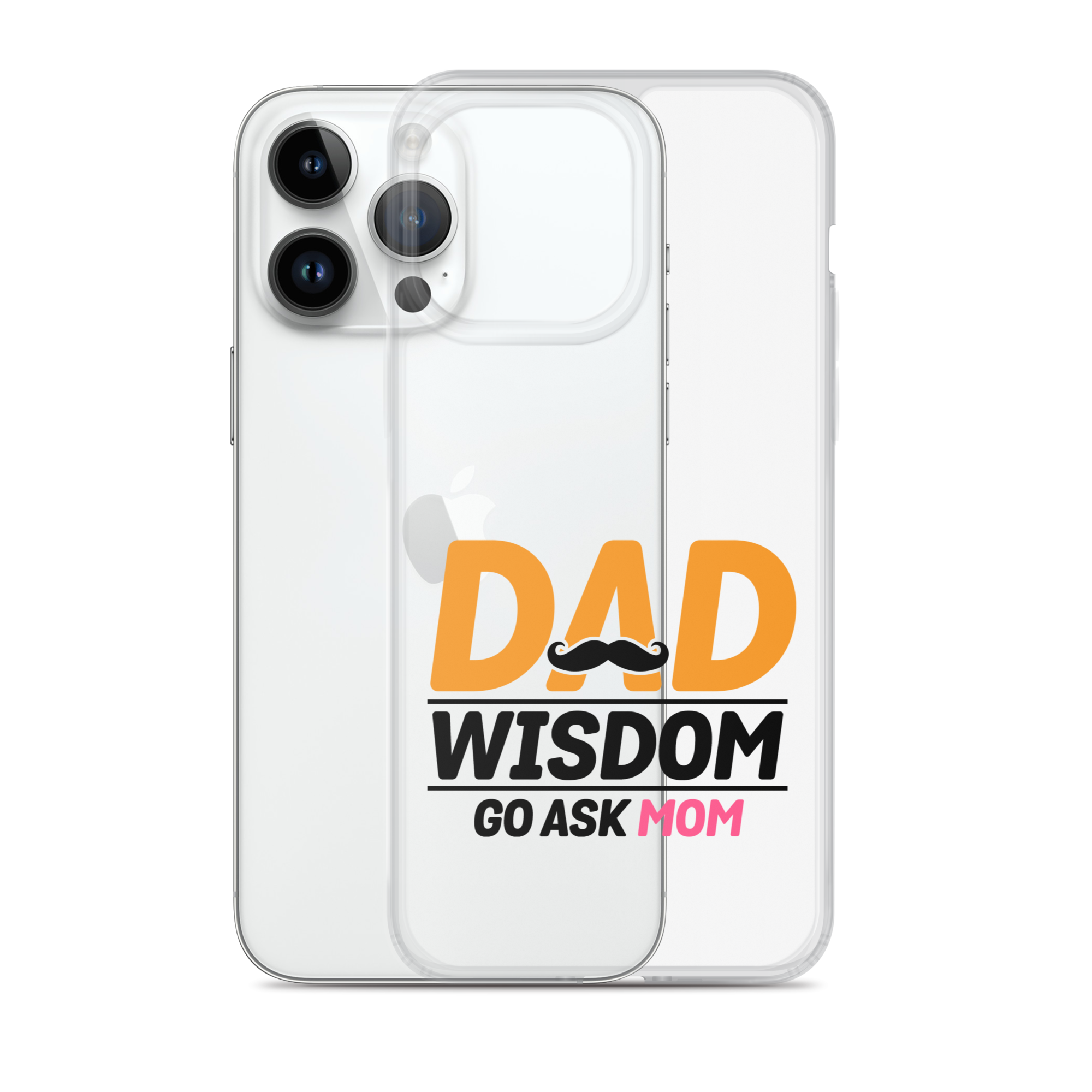 Dad Wisdom Go Ask Mom Clear Case for iPhone®