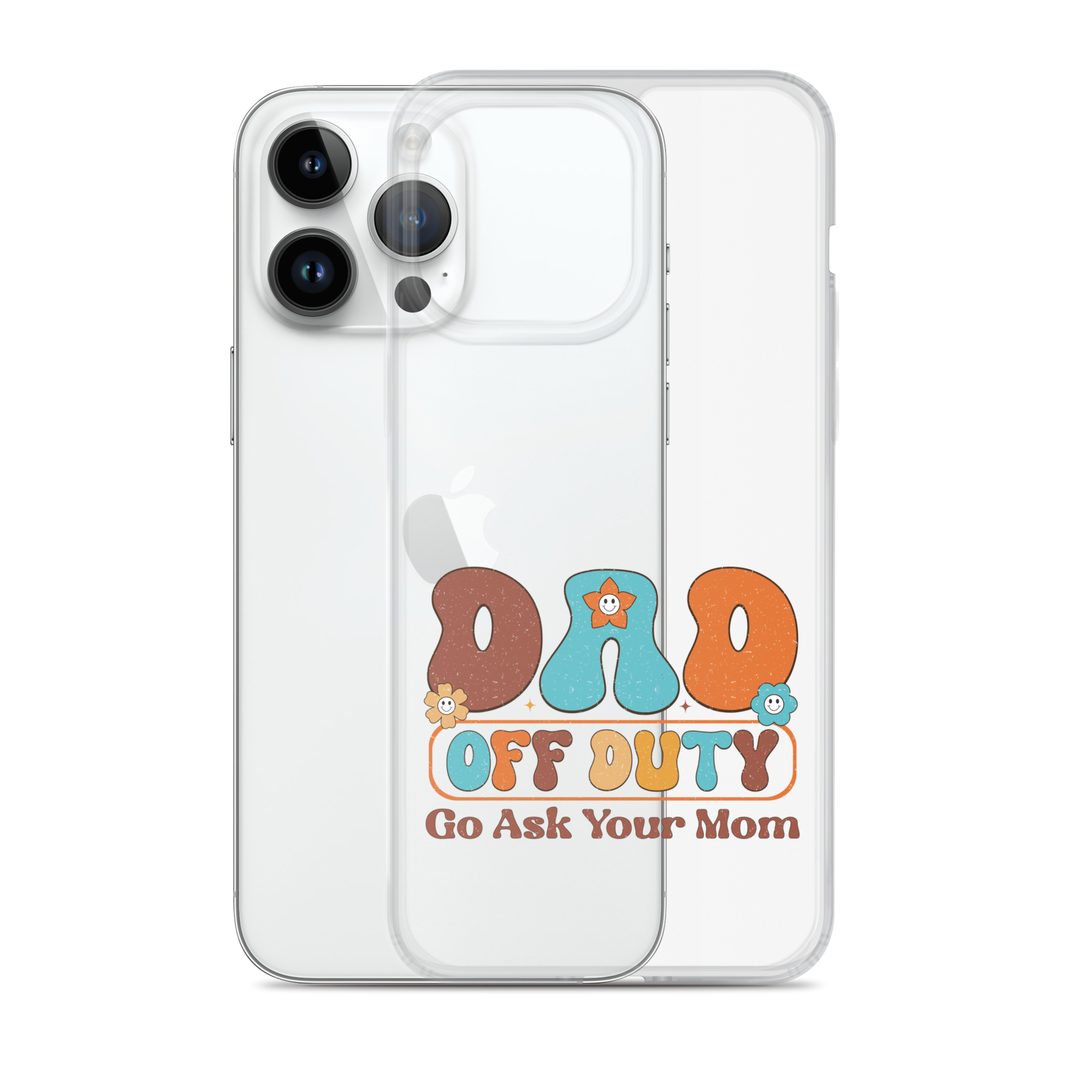 Dad Off Duty Go Ask Mom Clear Case for iPhone®