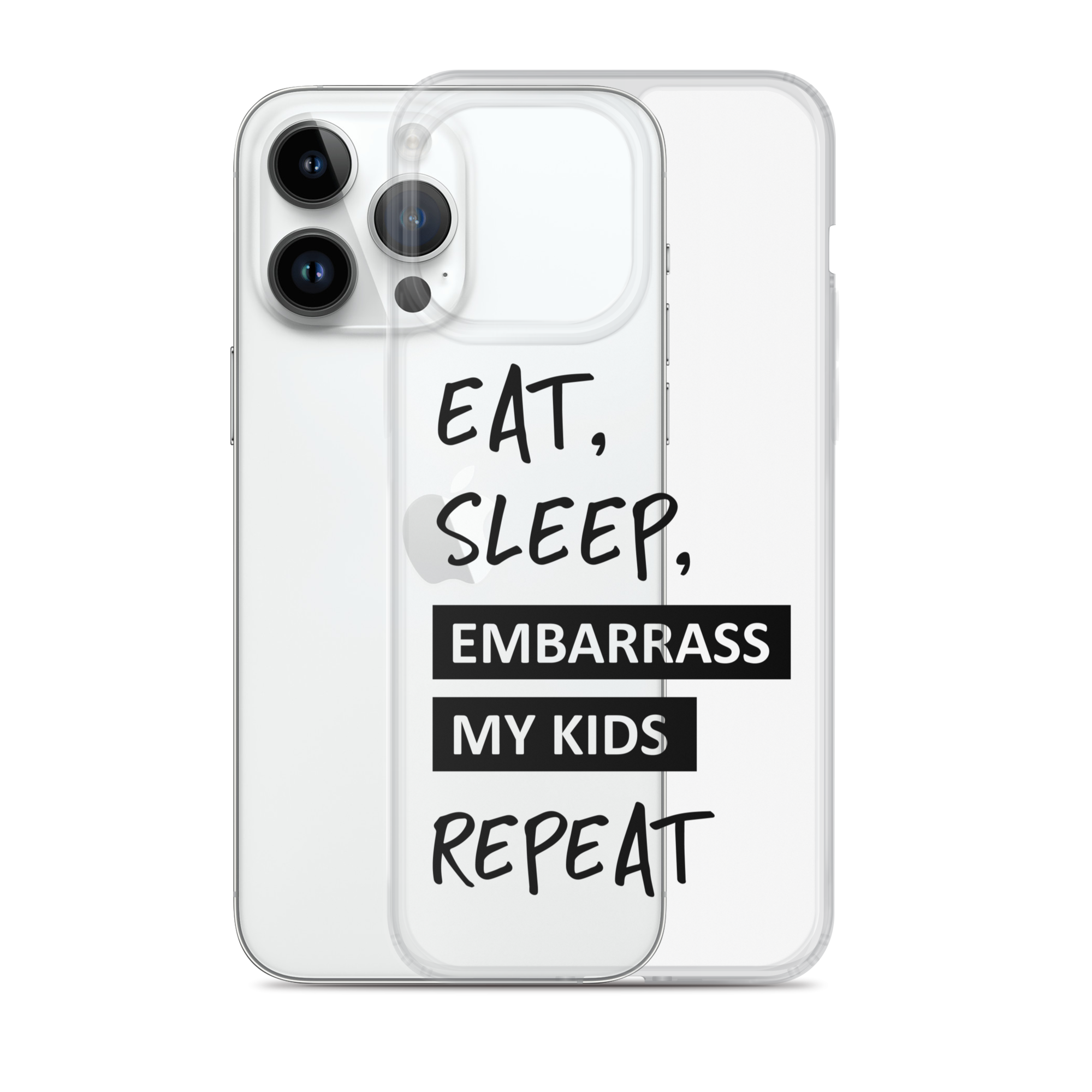 Eat, Sleep, Embarrass My Kids, Repeat Clear Case for iPhone®