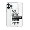 Eat, Sleep, Embarrass My Kids, Repeat Clear Case for iPhone®