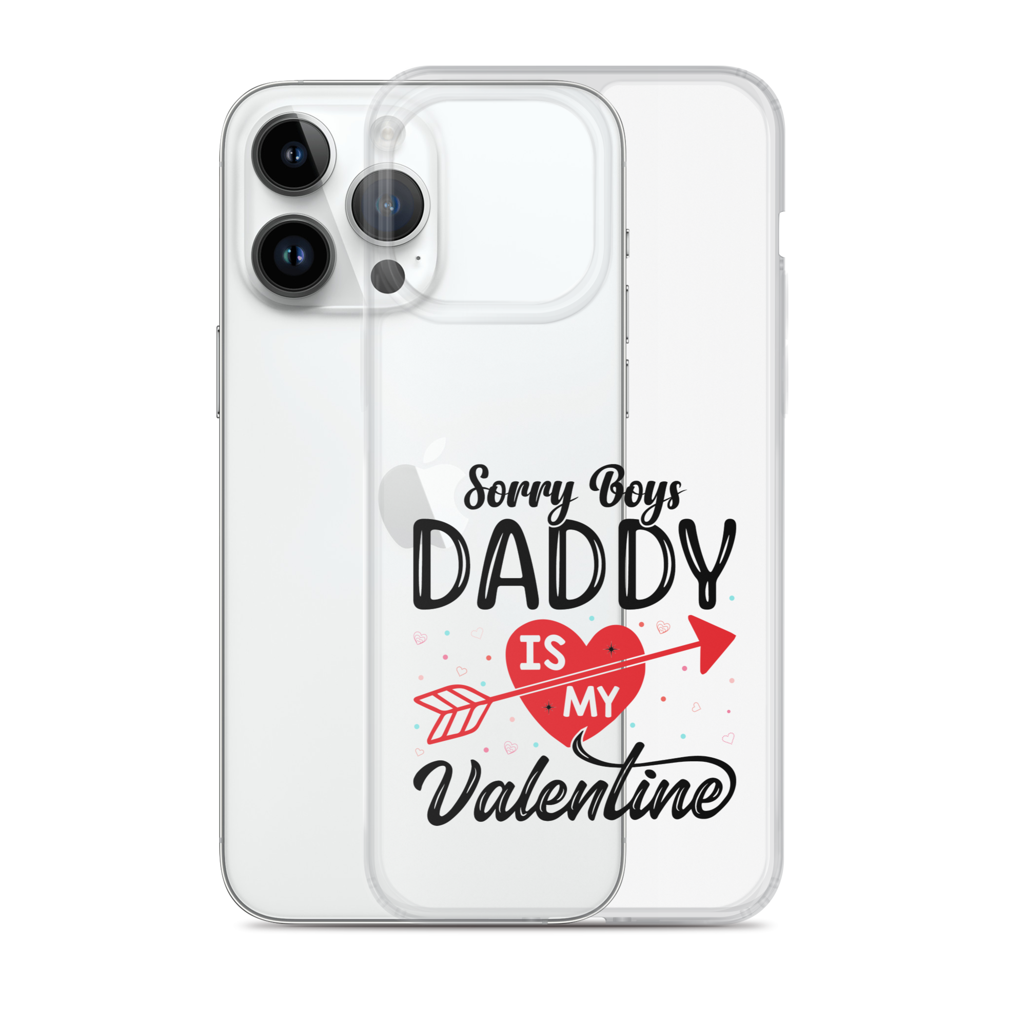 Sorry Boys Daddy Is My Valentine Clear Case for iPhone®