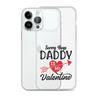 Sorry Boys Daddy Is My Valentine Clear Case for iPhone®