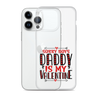 Sorry Boys Daddy is My Valentine Clear Case for iPhone®