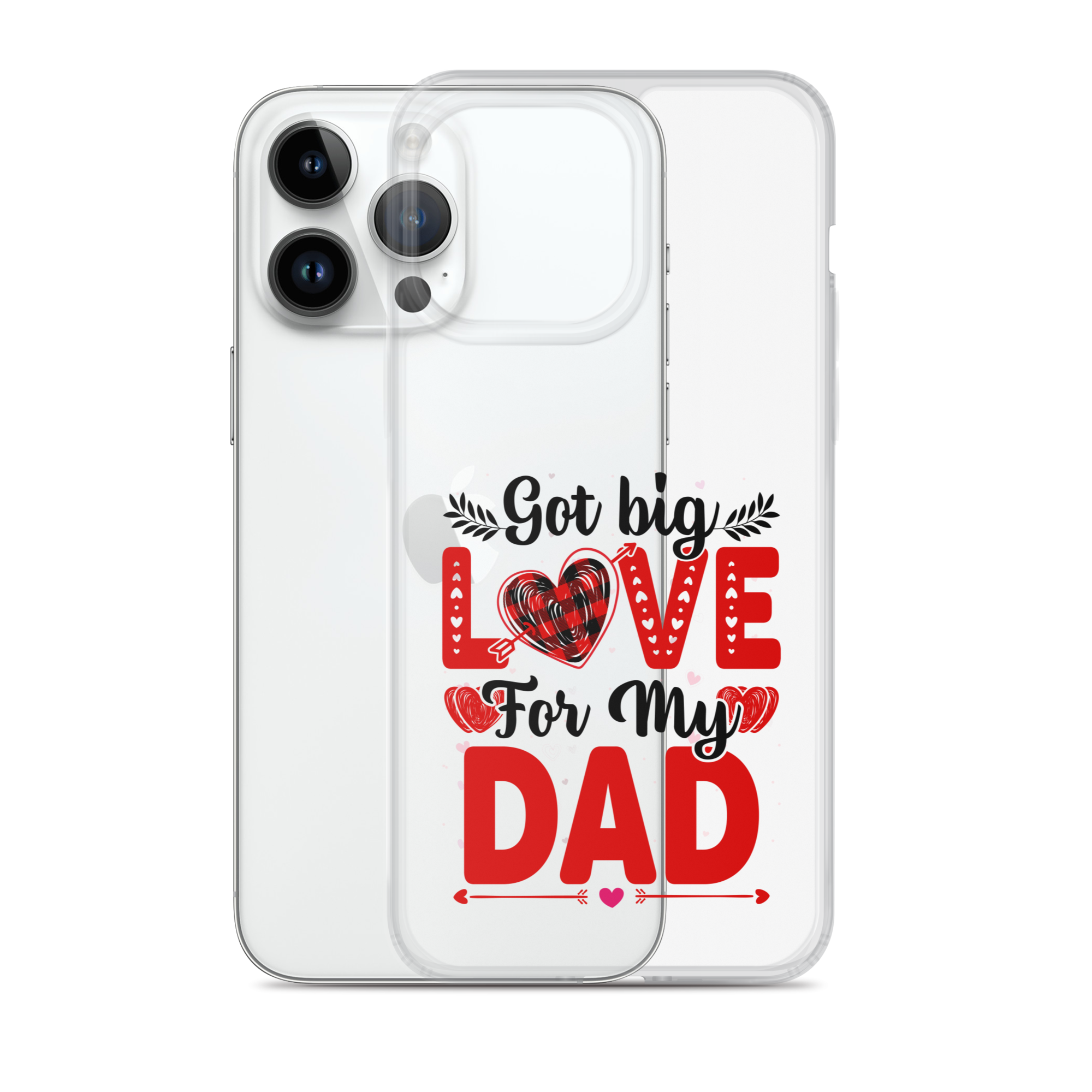 Got Big Love For My Dad Clear Case for iPhone®