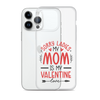 Sorry Ladies, Mom Is My Valentine Clear Case for iPhone®