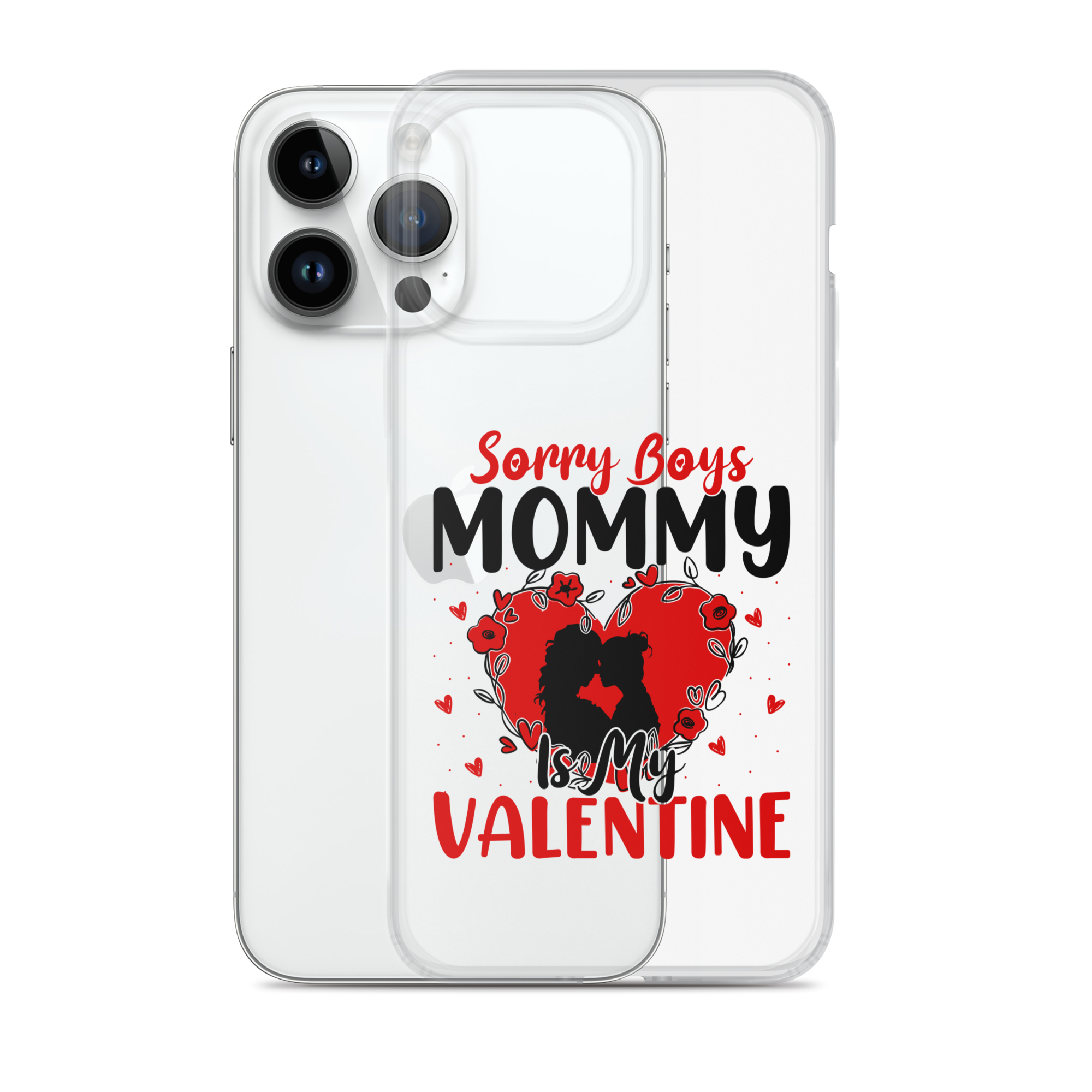 Sorry Boys Mommy Is My Valentine Clear Case for iPhone®