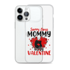 Sorry Boys Mommy Is My Valentine Clear Case for iPhone®