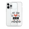 My Son Is My Valentine Clear Case for iPhone®