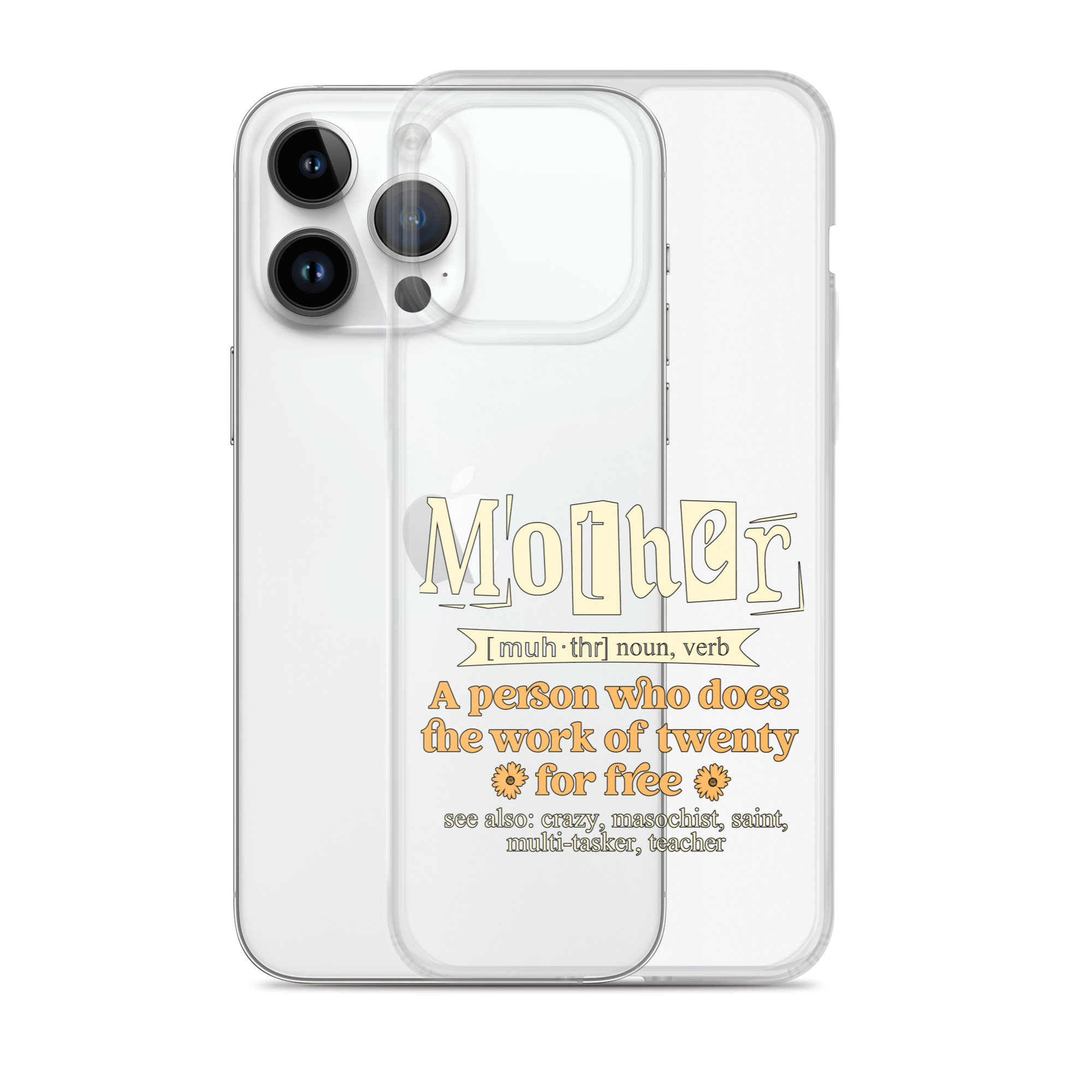 Mother: A Person Who Does The Work Of Twenty For Free Clear Case for iPhone®