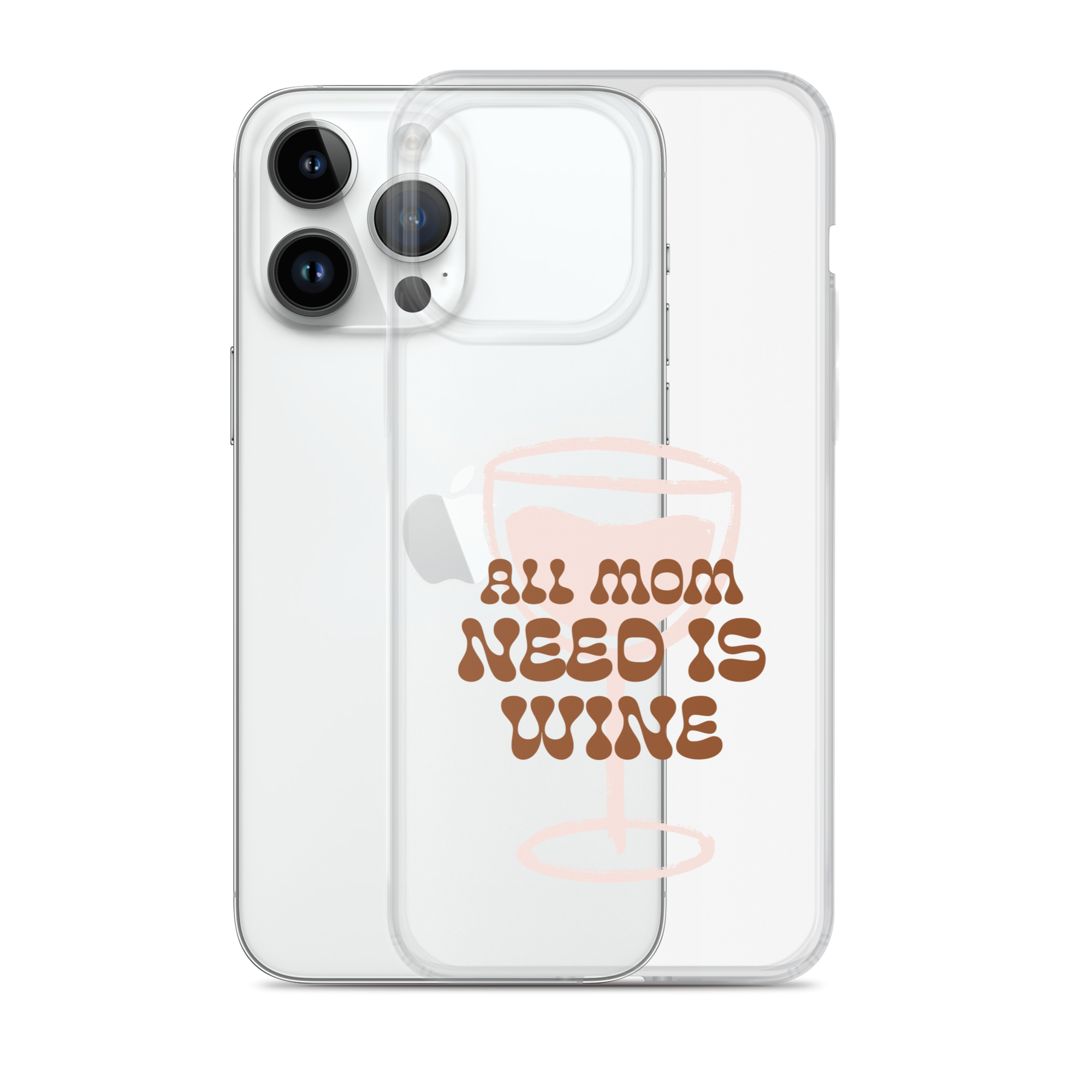 All Mom Need Is Wine Clear Case for iPhone®